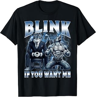 Funny Alpha Wolf Meme Blink If You Want Me T-Shirt Unisex T-shirt, Sweatshirt, Hoodie, Long Sleeve Tee - T-Shirt, Sweatshirt, Hoodie