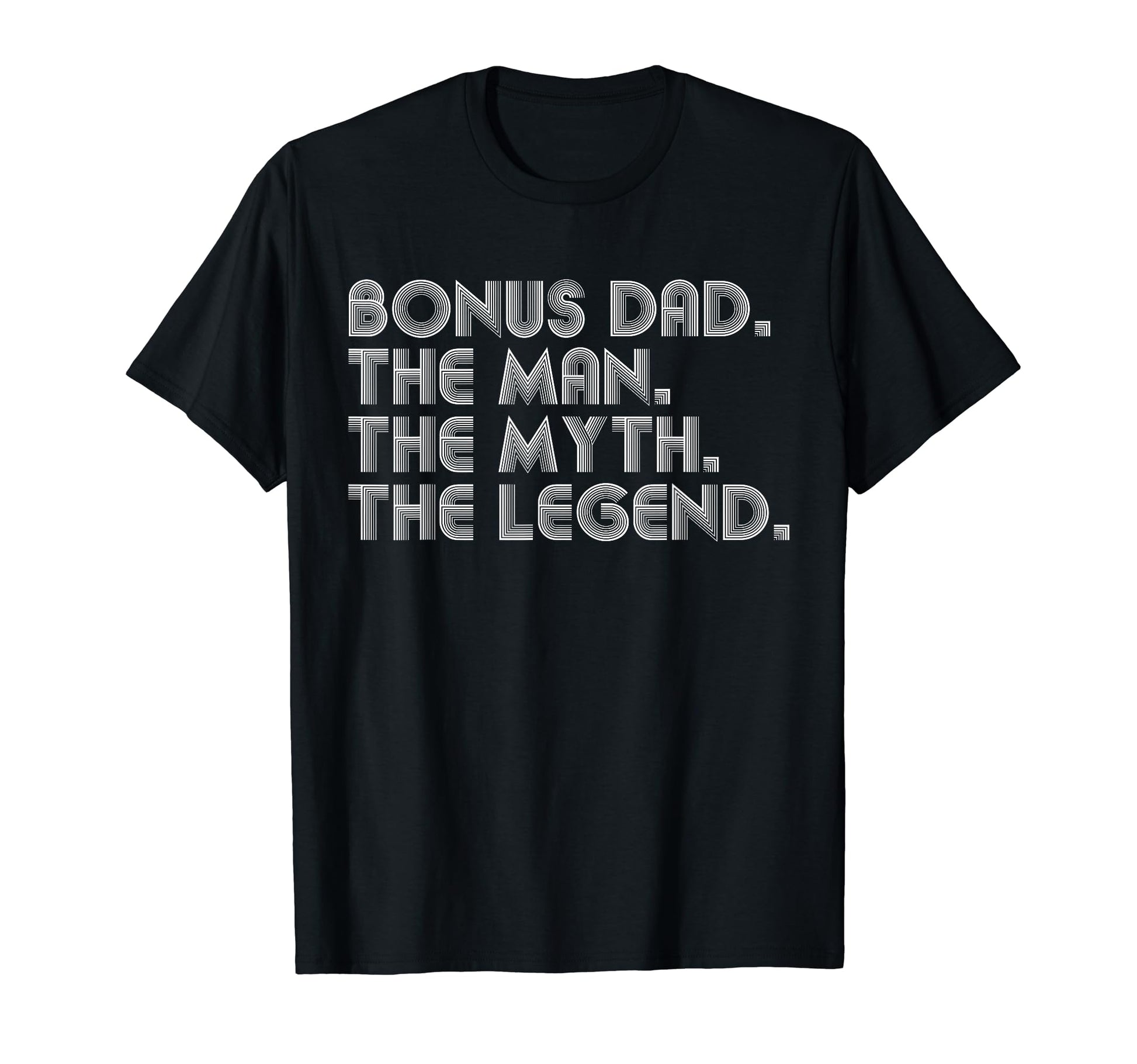 Bonus Dad Myth Legend Funny Fathers Day T-Shirt - Graphic Print Unisex - T-Shirt, Sweatshirt, Hoodie