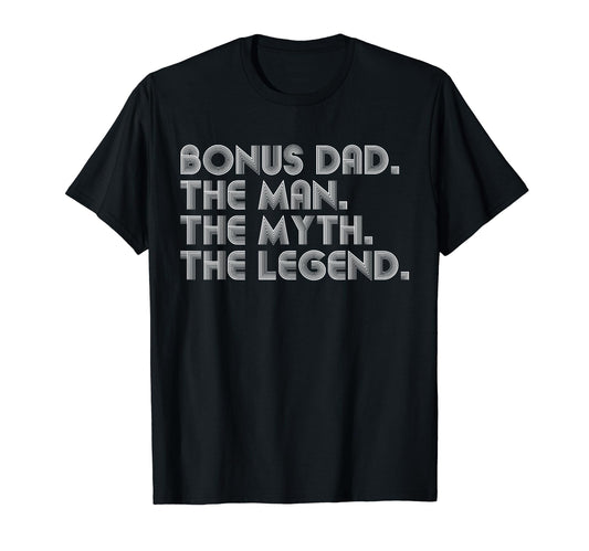 Bonus Dad Myth Legend Funny Fathers Day T-Shirt - Graphic Print Unisex - T-Shirt, Sweatshirt, Hoodie