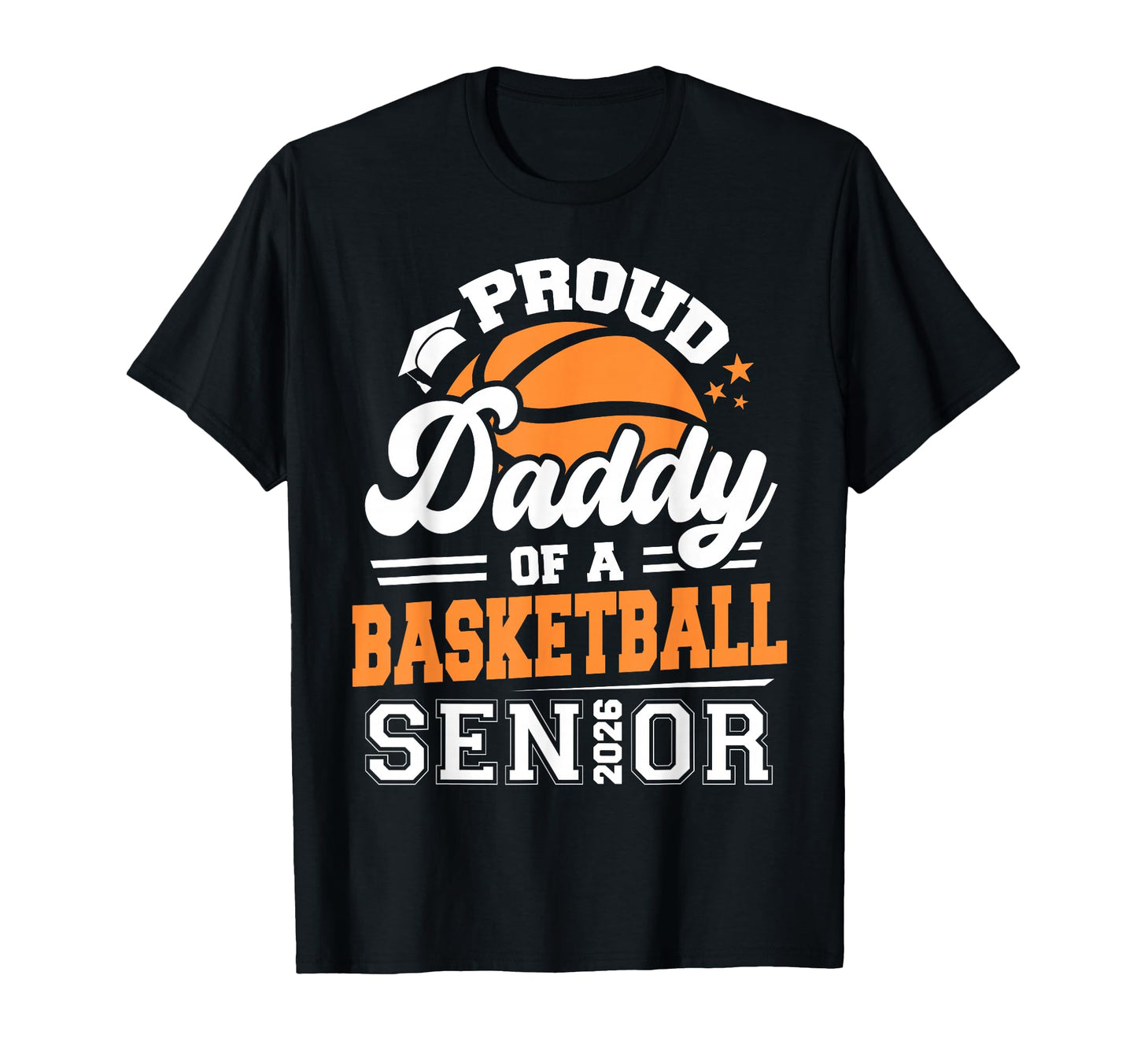 Proud Daddy Basketball Senior 2026 T-Shirt - Aesthetic Graphic for Adults - T-Shirt, Sweatshirt, Hoodie