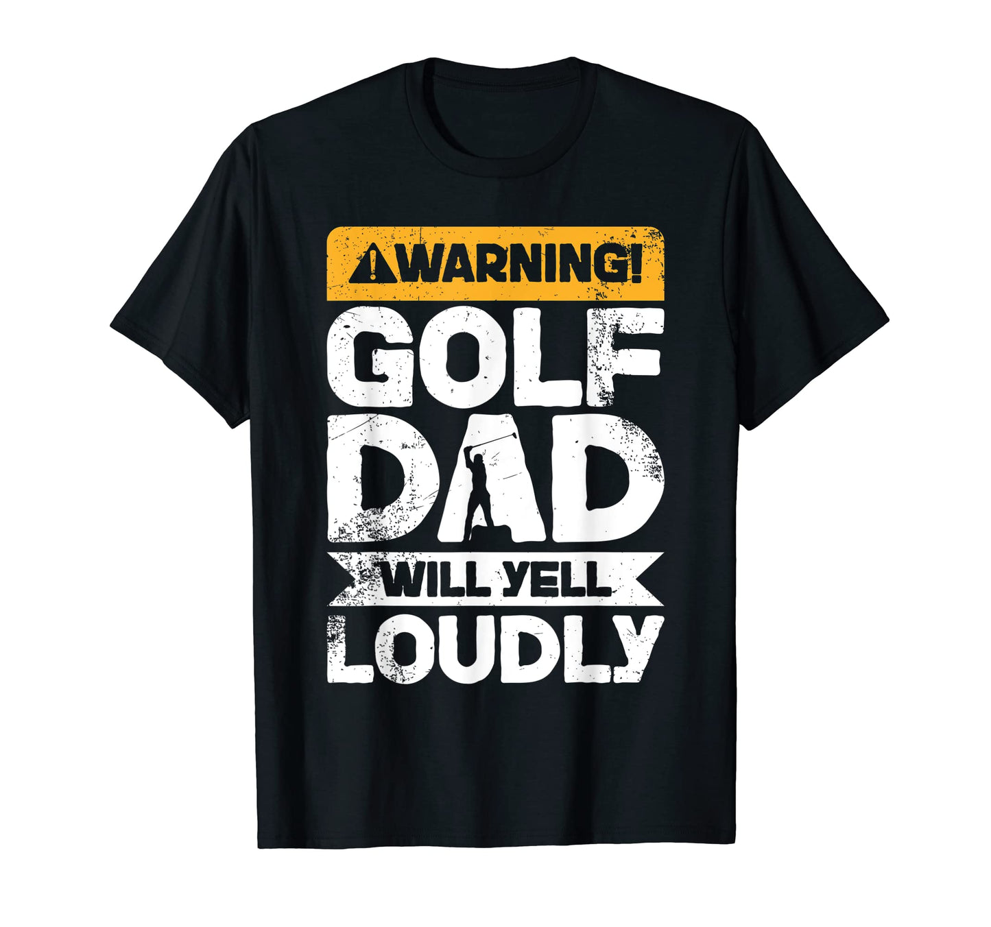 Warning Will Yell Loudly Golf Dad T-Shirt - Graphic Print Unisex - T-Shirt, Sweatshirt, Hoodie