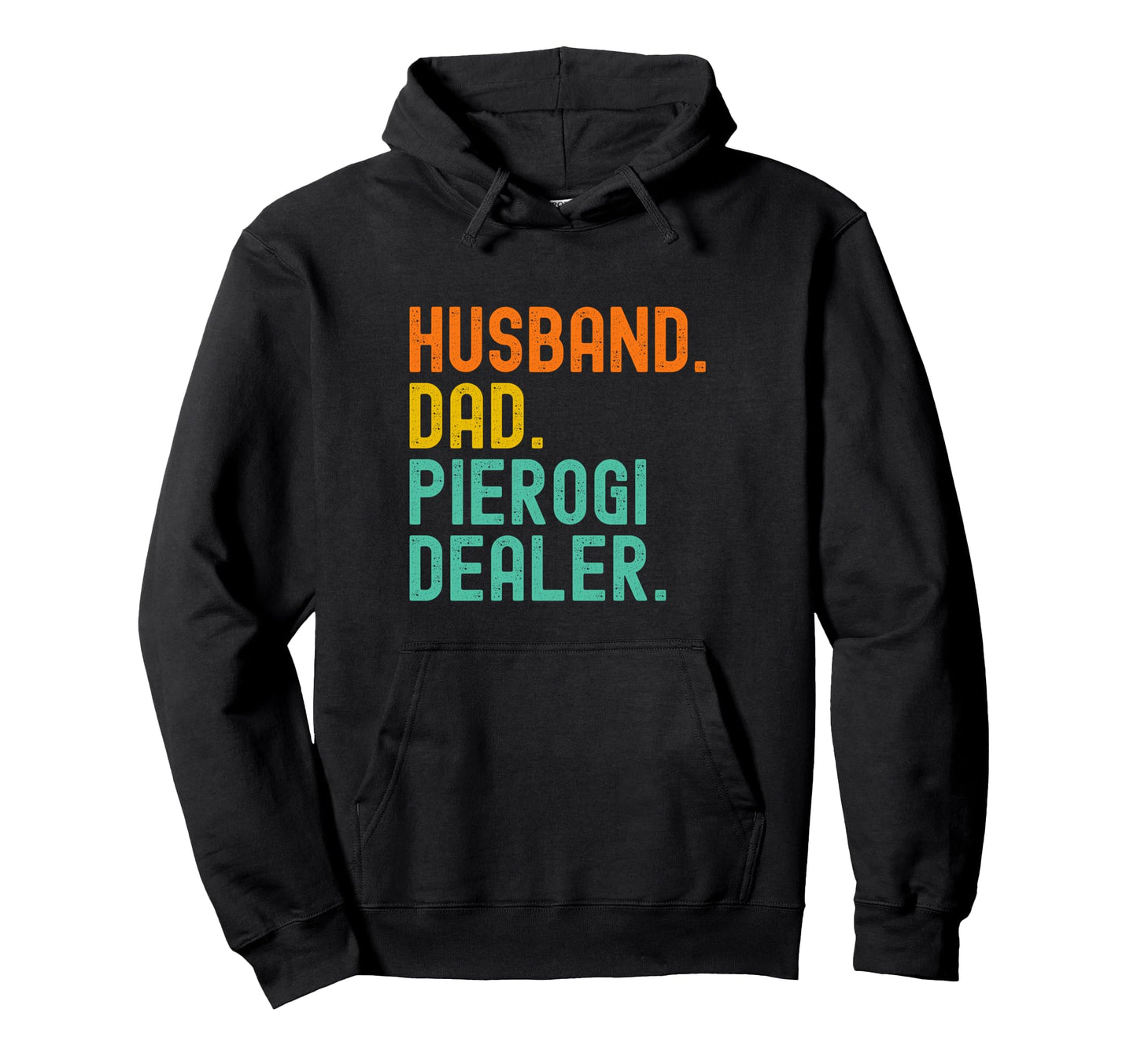 Husband Dad Pierogi Dealer Hoodie - Casual Everyday Wear Men Women - T-Shirt, Sweatshirt, Hoodie