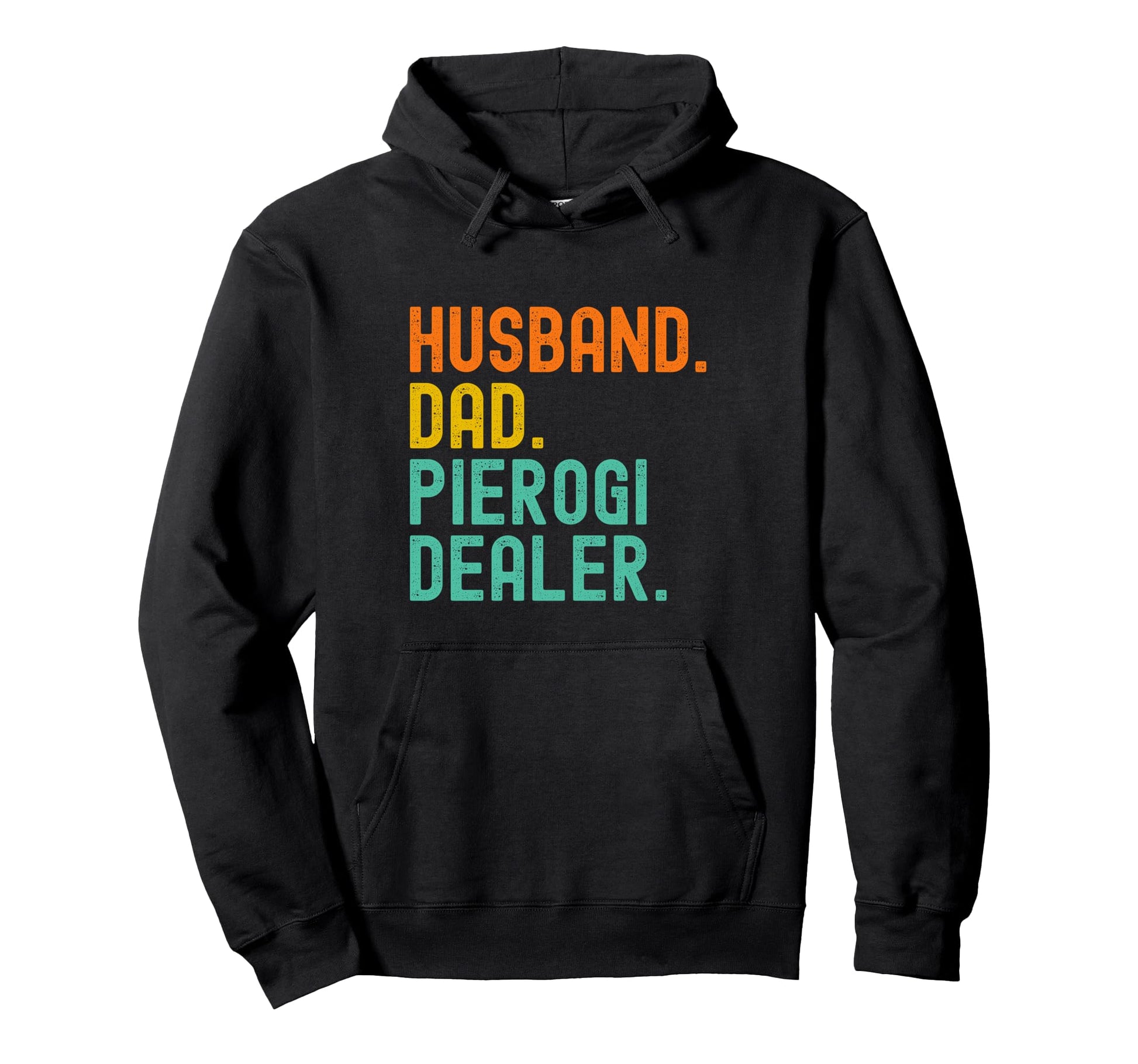 Husband Dad Pierogi Dealer Hoodie - Casual Everyday Wear Men Women - T-Shirt, Sweatshirt, Hoodie