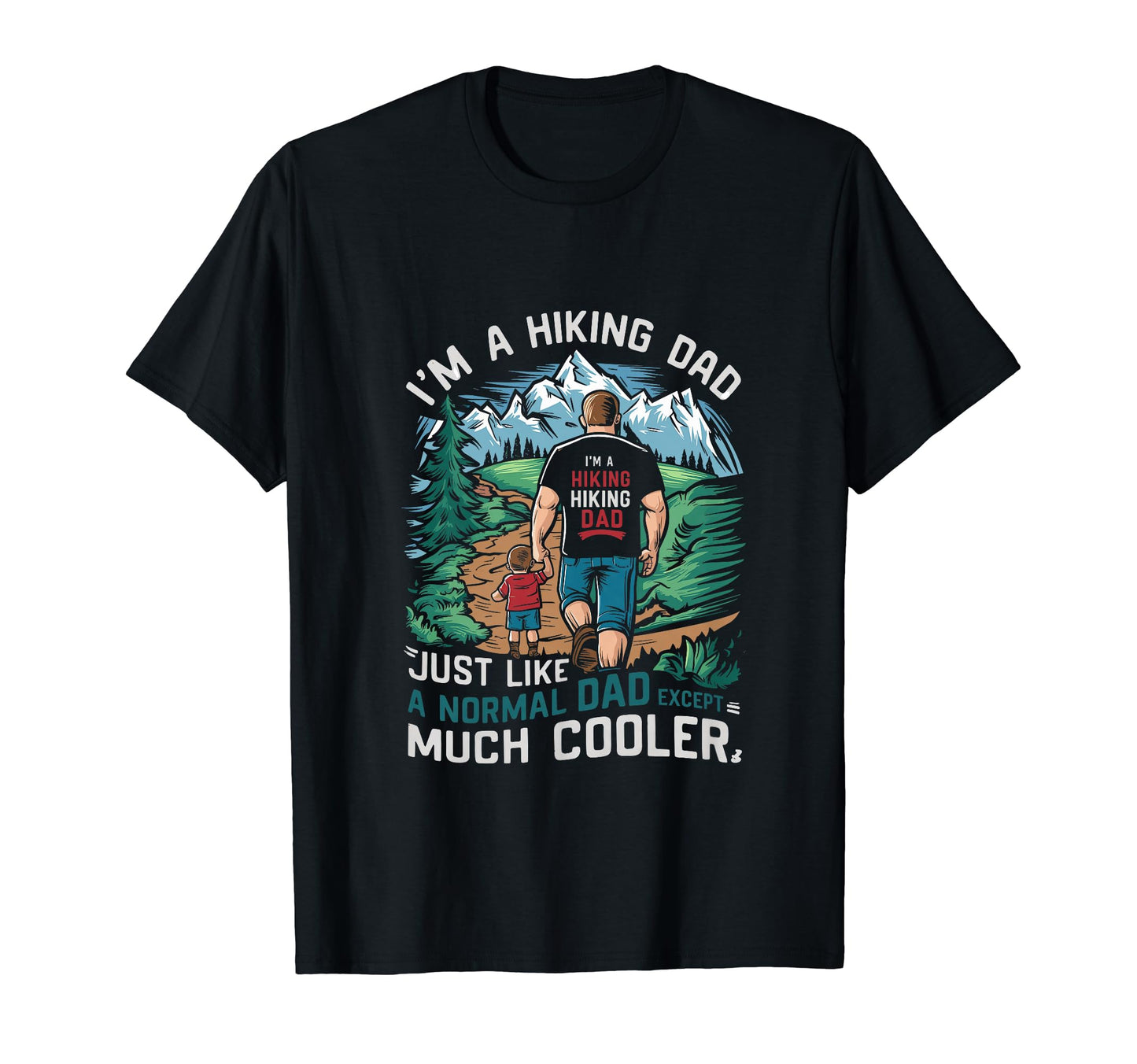 Funny Im Hiking Dad Like Normal Dad T-Shirt - Aesthetic Graphic Unisex - T-Shirt, Sweatshirt, Hoodie