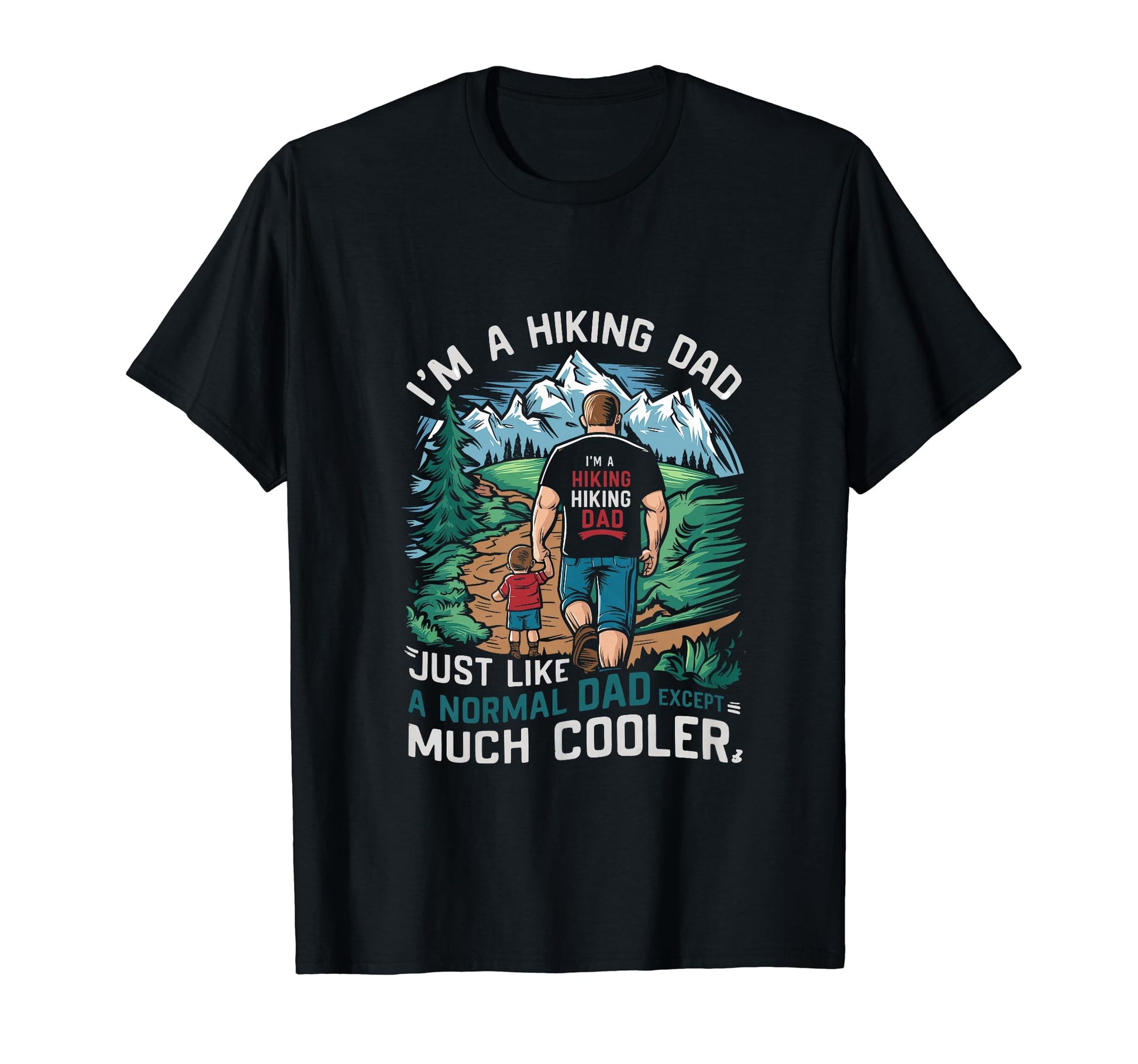 Funny Im Hiking Dad Like Normal Dad T-Shirt - Aesthetic Graphic Unisex - T-Shirt, Sweatshirt, Hoodie