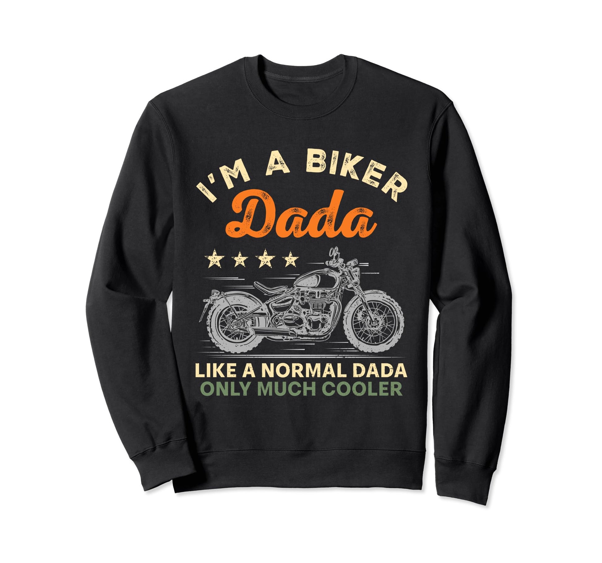 Im Biker Dada Motorcycle Rider Fathers Sweatshirt - Unique Graphic Unisex - T-Shirt, Sweatshirt, Hoodie