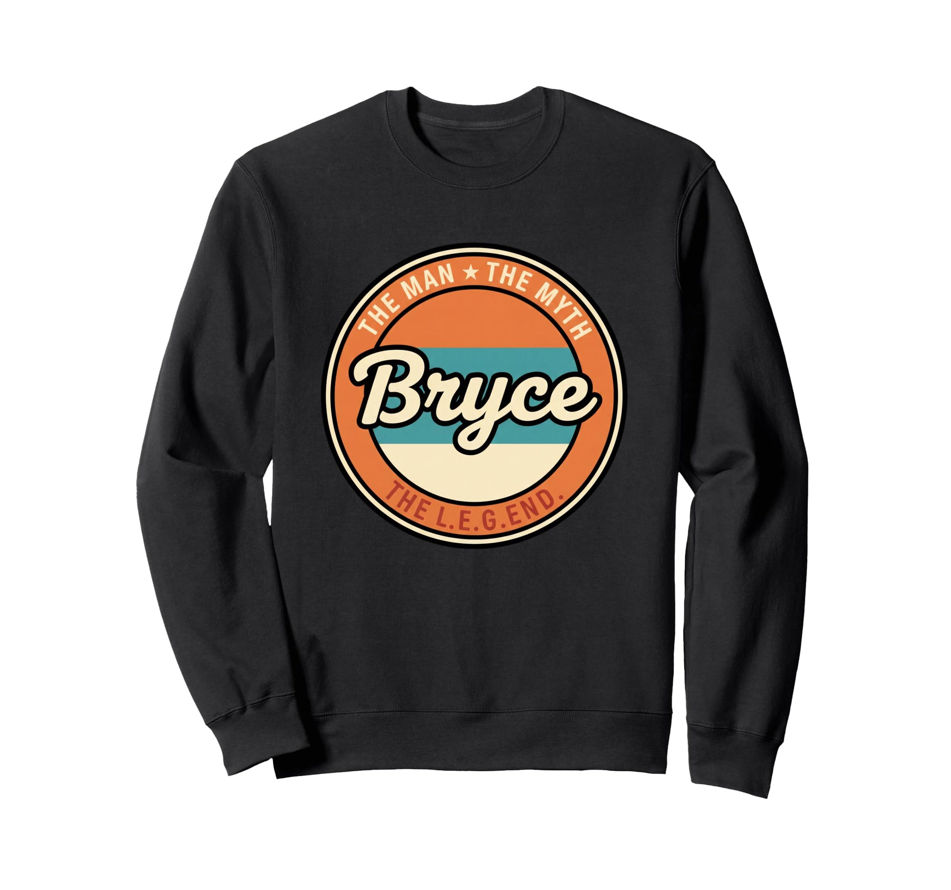 Bryce Myth Legend Dad Name Circle Sweatshirt - Novelty Apparel Men Women - T-Shirt, Sweatshirt, Hoodie