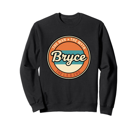 Bryce Myth Legend Dad Name Circle Sweatshirt - Novelty Apparel Men Women - T-Shirt, Sweatshirt, Hoodie