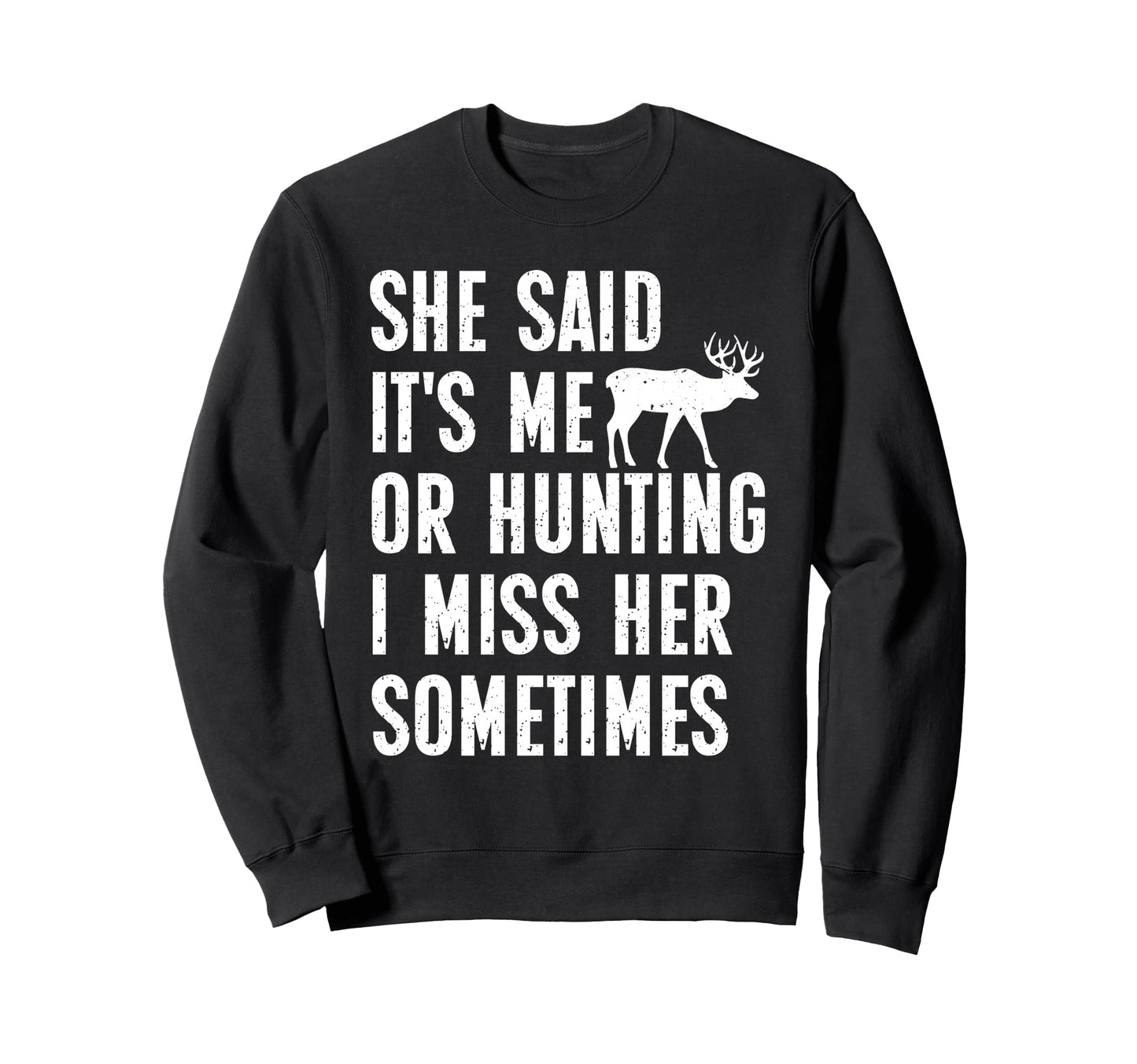 Hunt She Said Me Or Hunting Funny Sweatshirt - Minimalist Print Men Women - T-Shirt, Sweatshirt, Hoodie