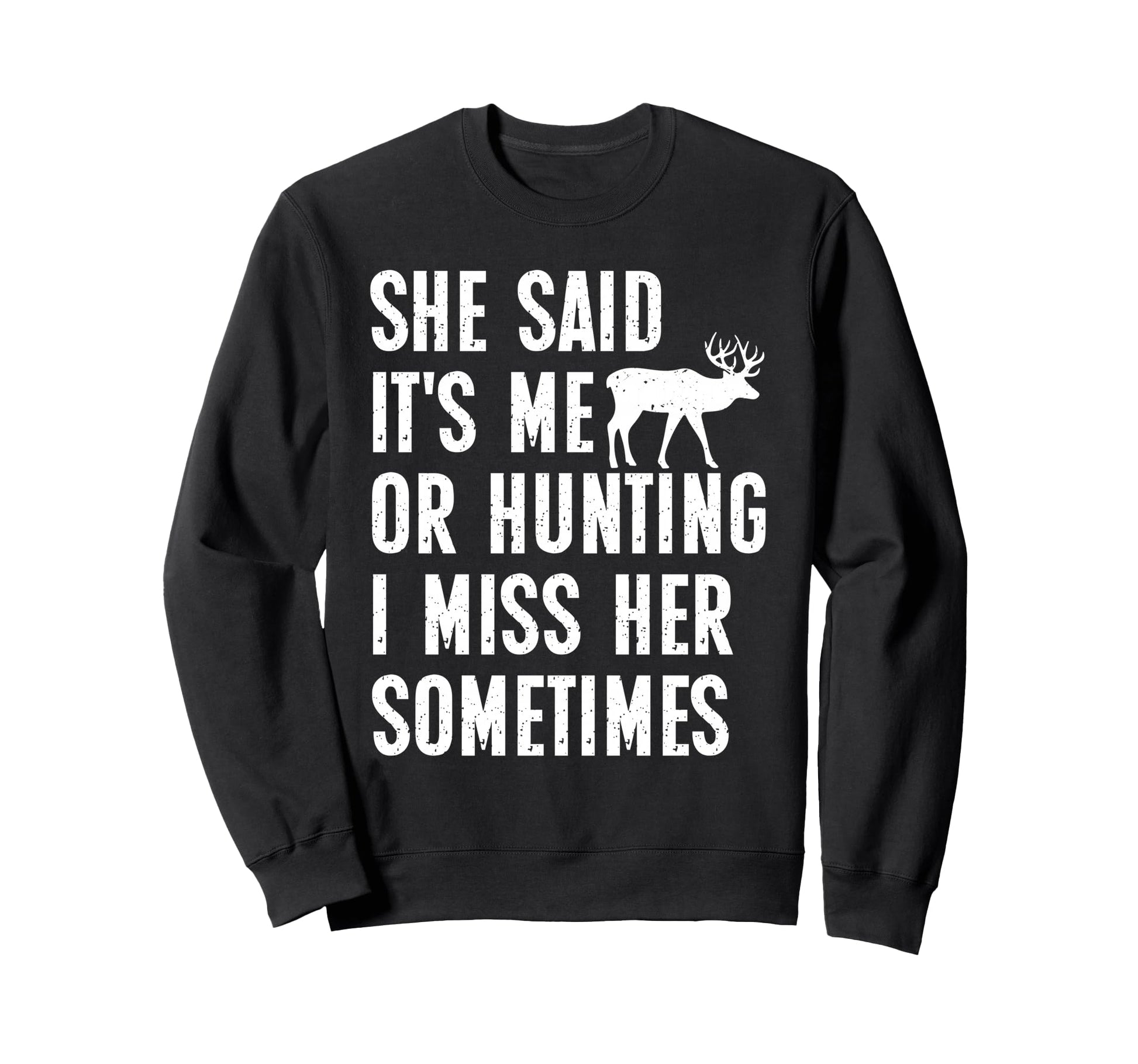 Hunt She Said Me Or Hunting Funny Sweatshirt - Minimalist Print Men Women - T-Shirt, Sweatshirt, Hoodie