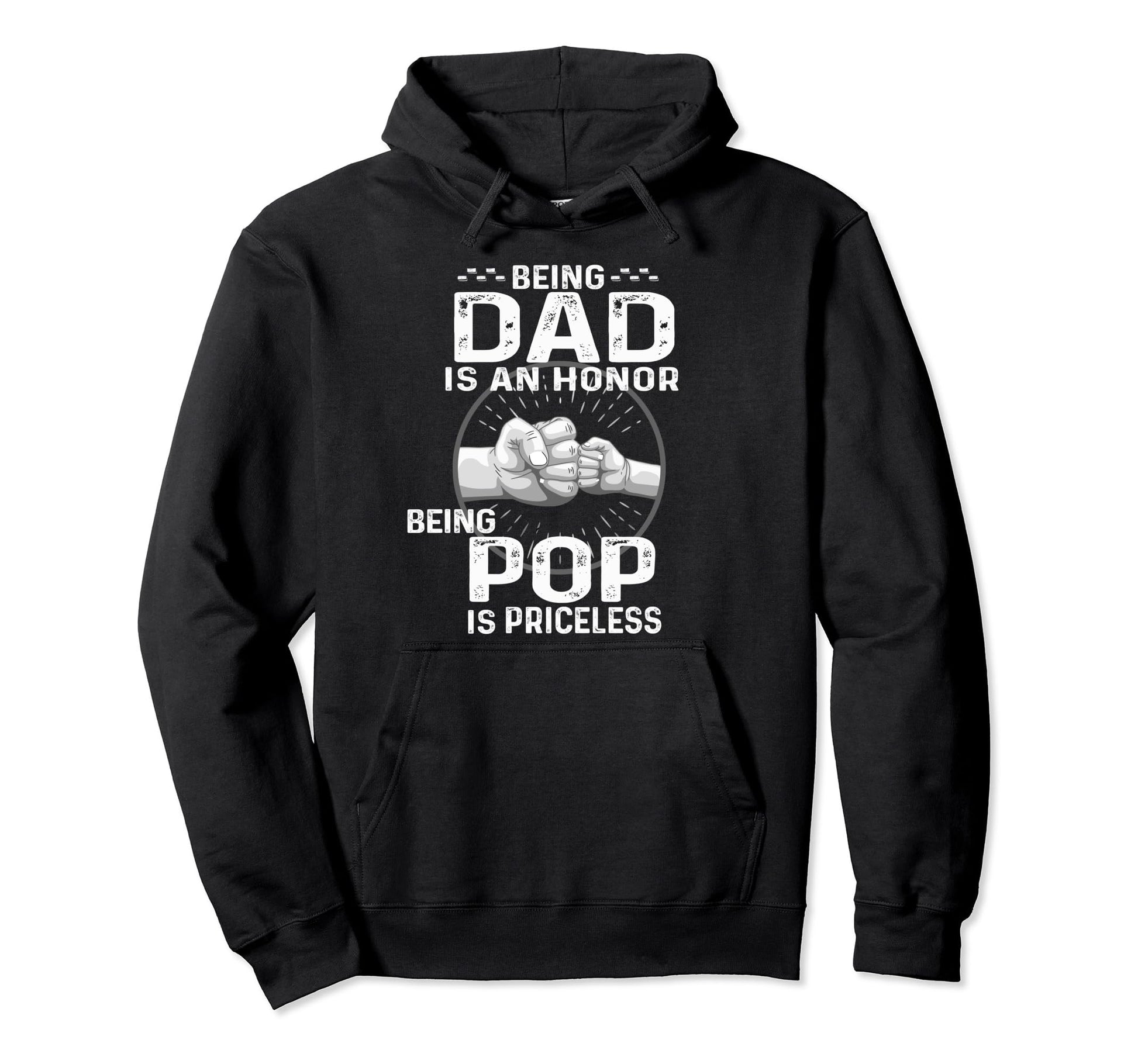 Being Dad Is Honor Being Pop Is Hoodie - Minimalist Print for Adults - T-Shirt, Sweatshirt, Hoodie