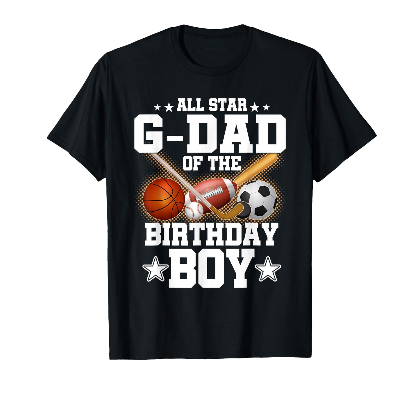 All Star G Dad Birthday Basketball Soccer T-Shirt - Graphic Print Unisex - T-Shirt, Sweatshirt, Hoodie