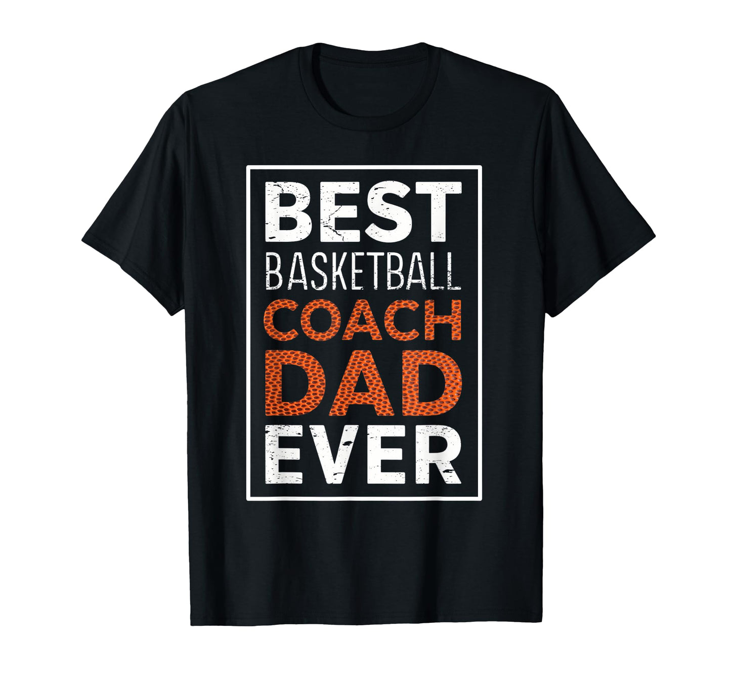 Best Basketball Coach Dad Ever T-Shirt - Novelty Apparel for Adults - T-Shirt, Sweatshirt, Hoodie