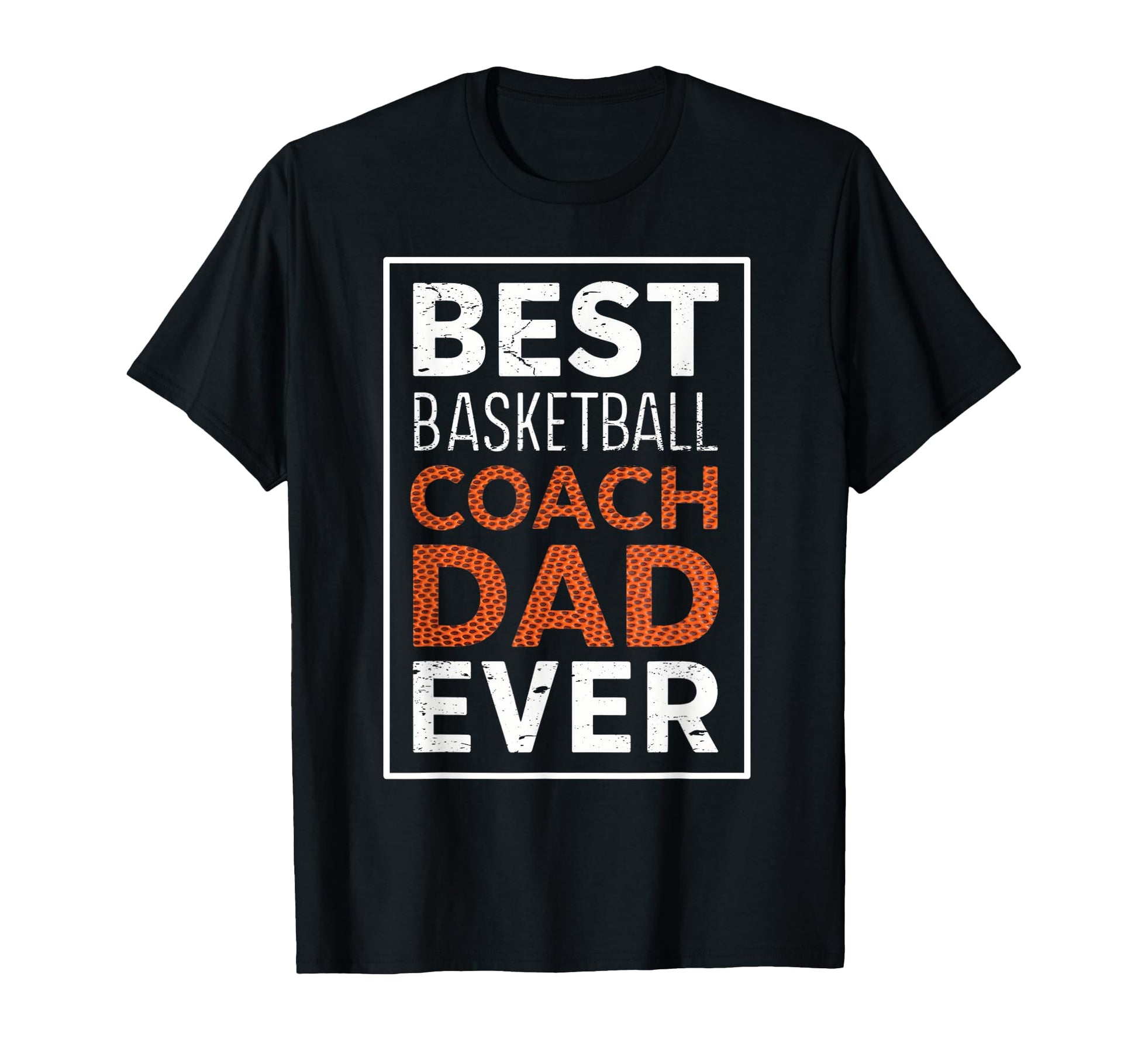 Best Basketball Coach Dad Ever T-Shirt - Novelty Apparel for Adults - T-Shirt, Sweatshirt, Hoodie
