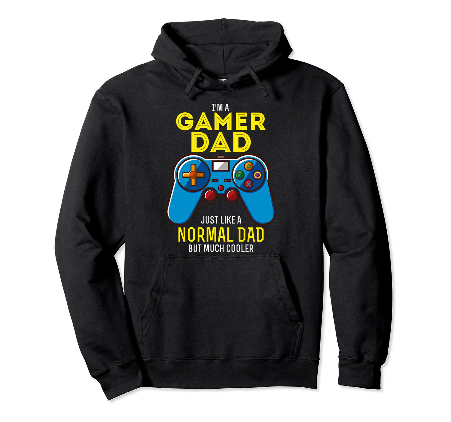 Im Gamer Dad Just Like Normal Dad Hoodie - Casual Everyday Wear Men Women - T-Shirt, Sweatshirt, Hoodie