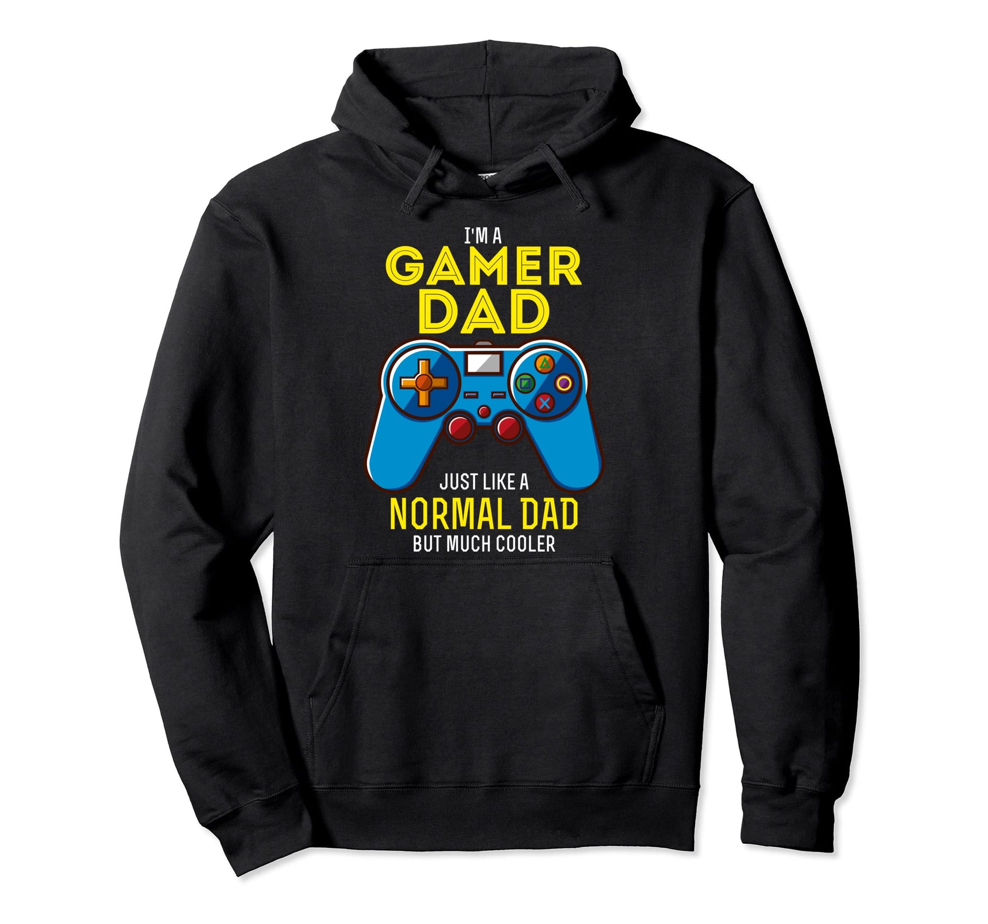 Im Gamer Dad Just Like Normal Dad Hoodie - Casual Everyday Wear Men Women - T-Shirt, Sweatshirt, Hoodie
