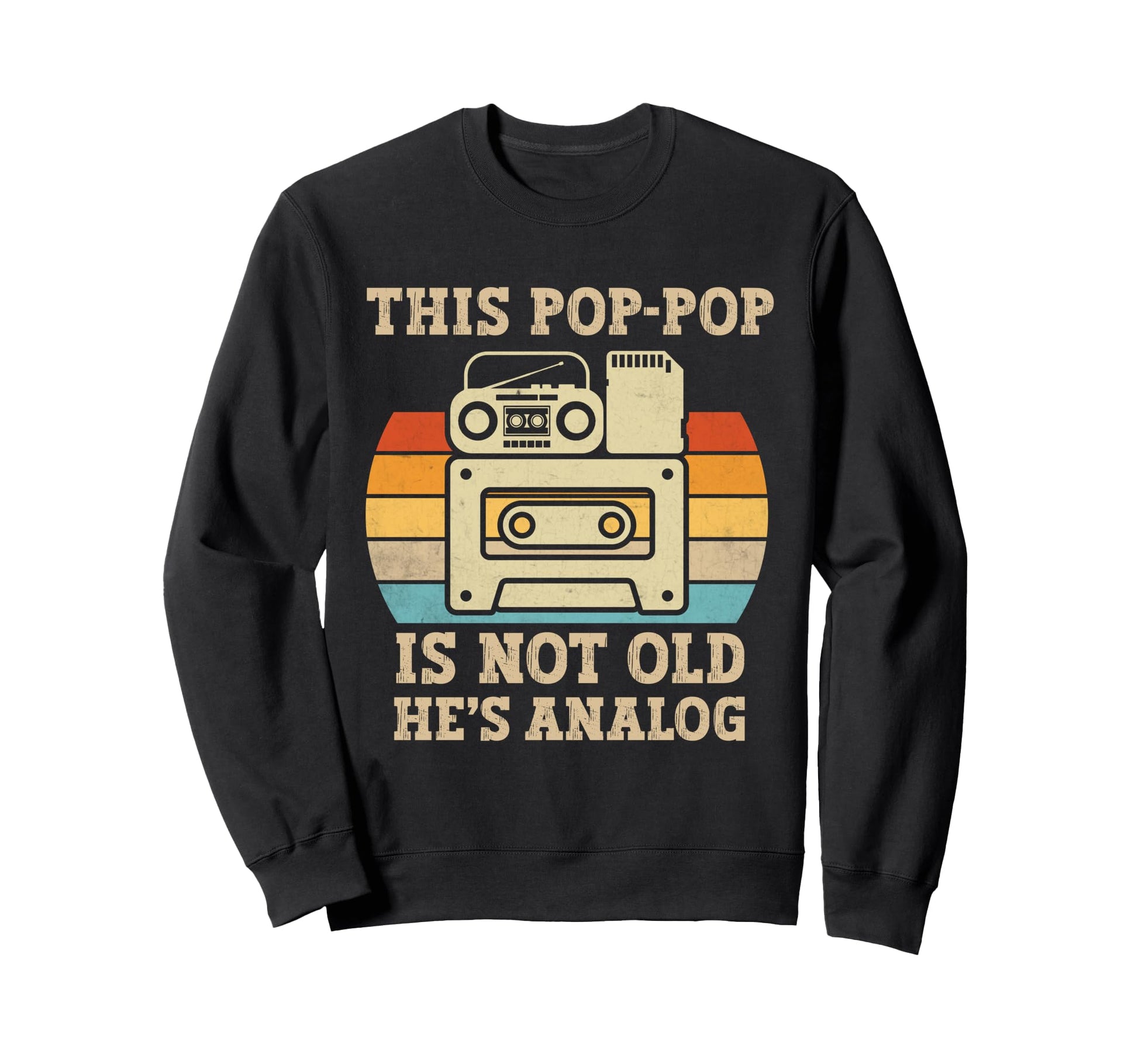 This Pop Pop Is Not Old Hes Analog Sweatshirt - Fun Novelty Design Unisex - T-Shirt, Sweatshirt, Hoodie