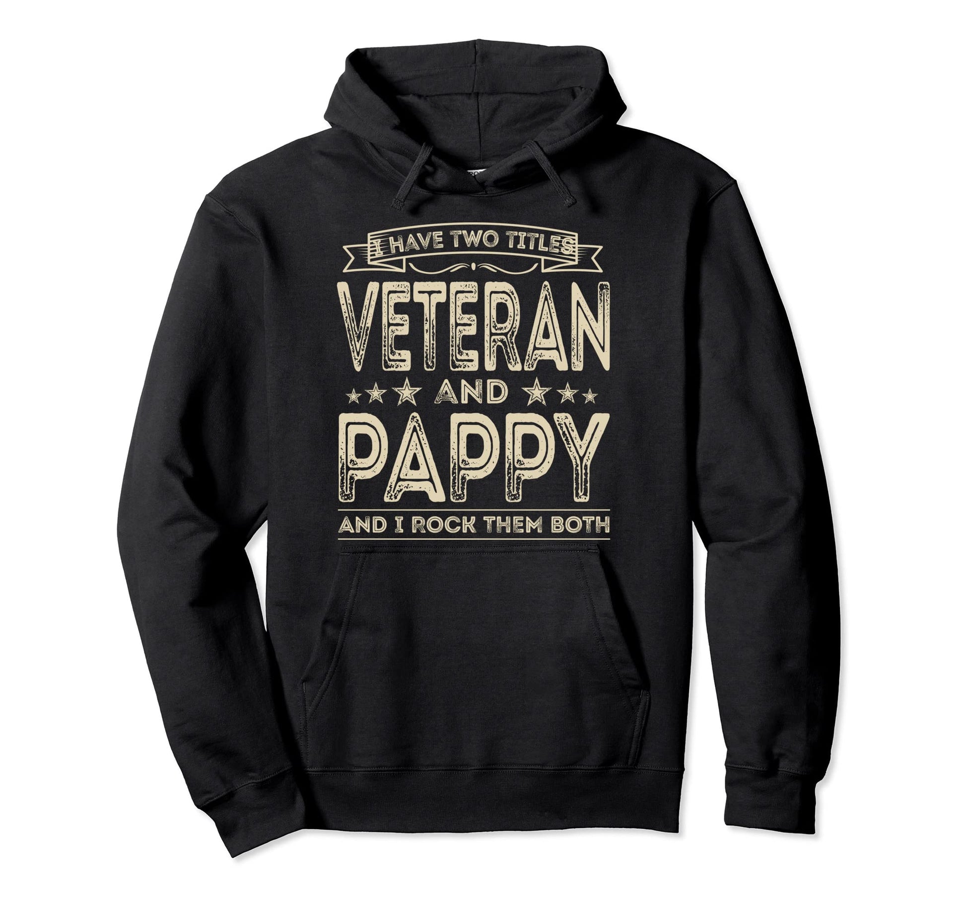 I Have Two Titles Veteran And Pappy Hoodie - Casual Everyday Wear Unisex - T-Shirt, Sweatshirt, Hoodie