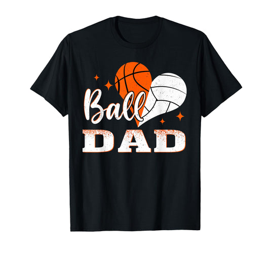 Ball Dad Basketball Volleyball Dad T-Shirt - Novelty Apparel for Adults - T-Shirt, Sweatshirt, Hoodie