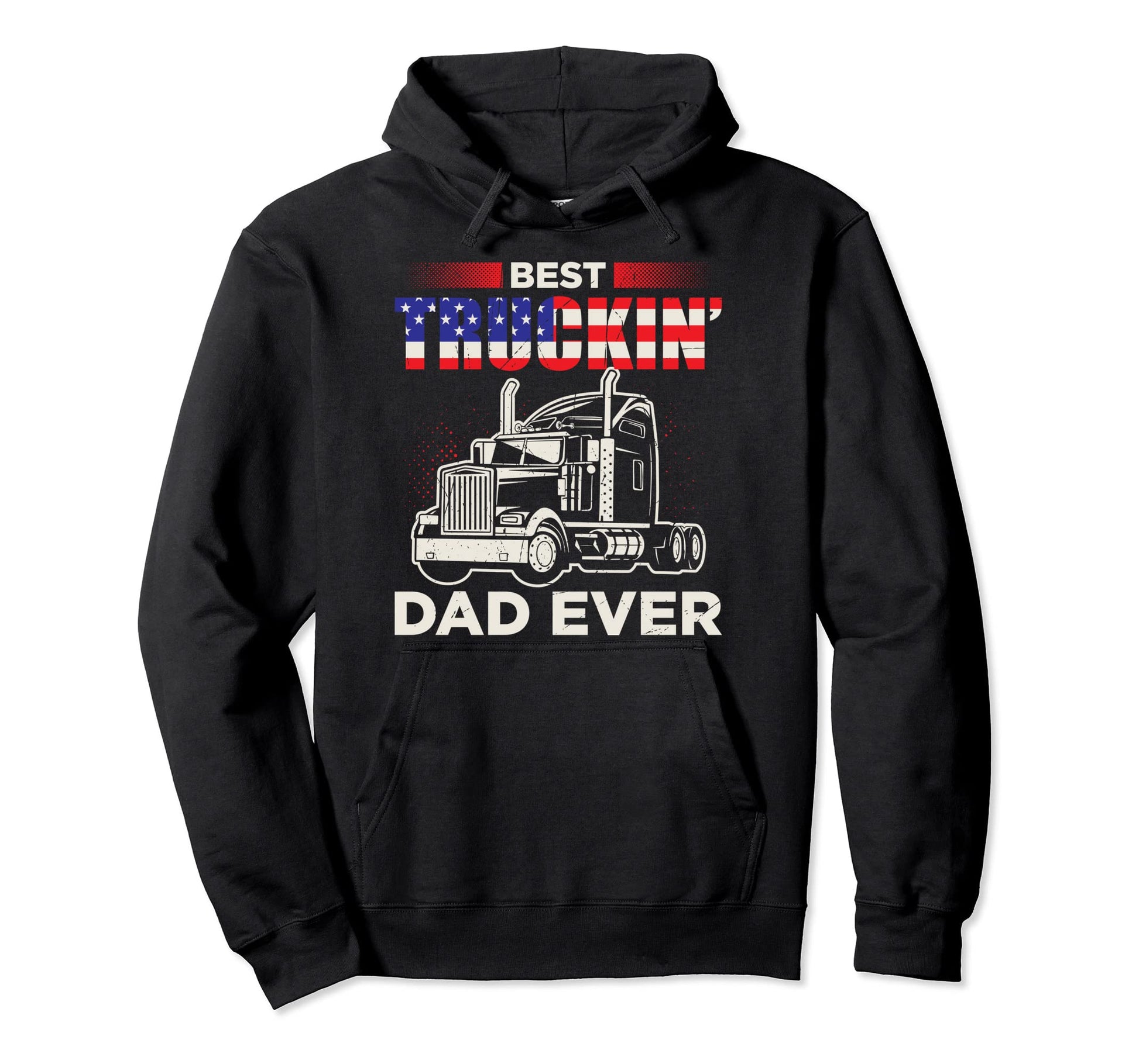 Best Truckin Dad Ever Funny Trucker Dad Hoodie - Graphic Print Men Women - T-Shirt, Sweatshirt, Hoodie