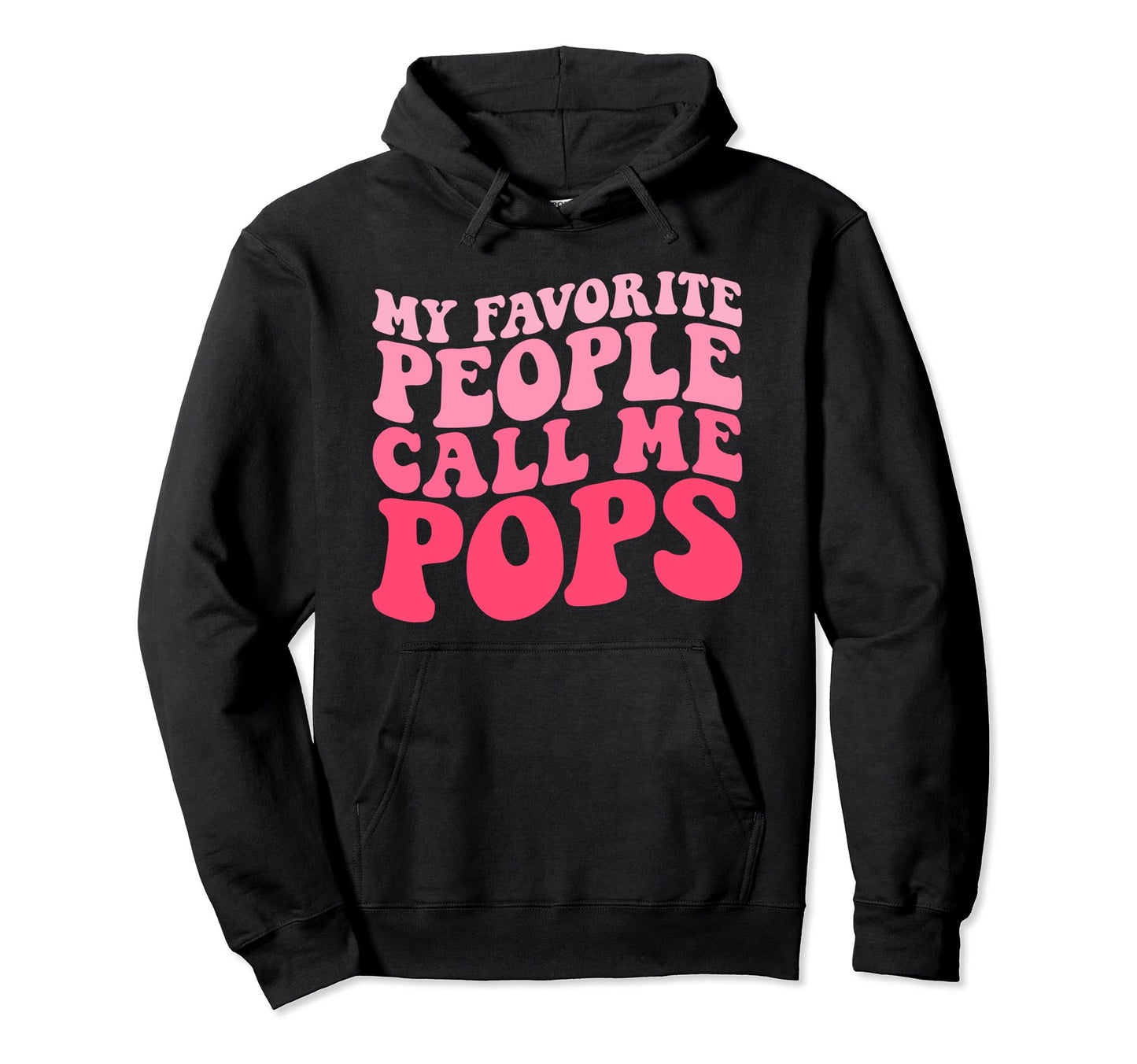 My Favorite People Call Me Pops Hoodie - Aesthetic Graphic for Adults - T-Shirt, Sweatshirt, Hoodie