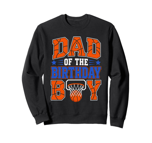 Basketball Dad Birthday Family Sweatshirt - Fun Novelty Design Unisex - T-Shirt, Sweatshirt, Hoodie