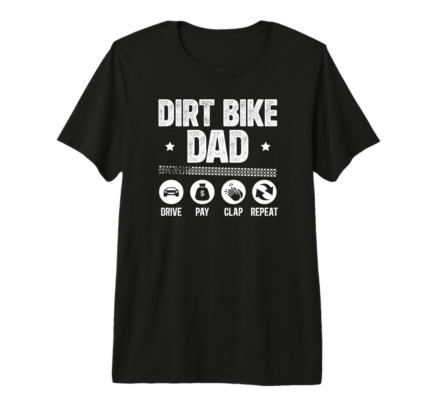 Mens Dirt Bike Dad Drive Pay Clap Dad T-Shirt - Graphic Print for Adults - T-Shirt, Sweatshirt, Hoodie
