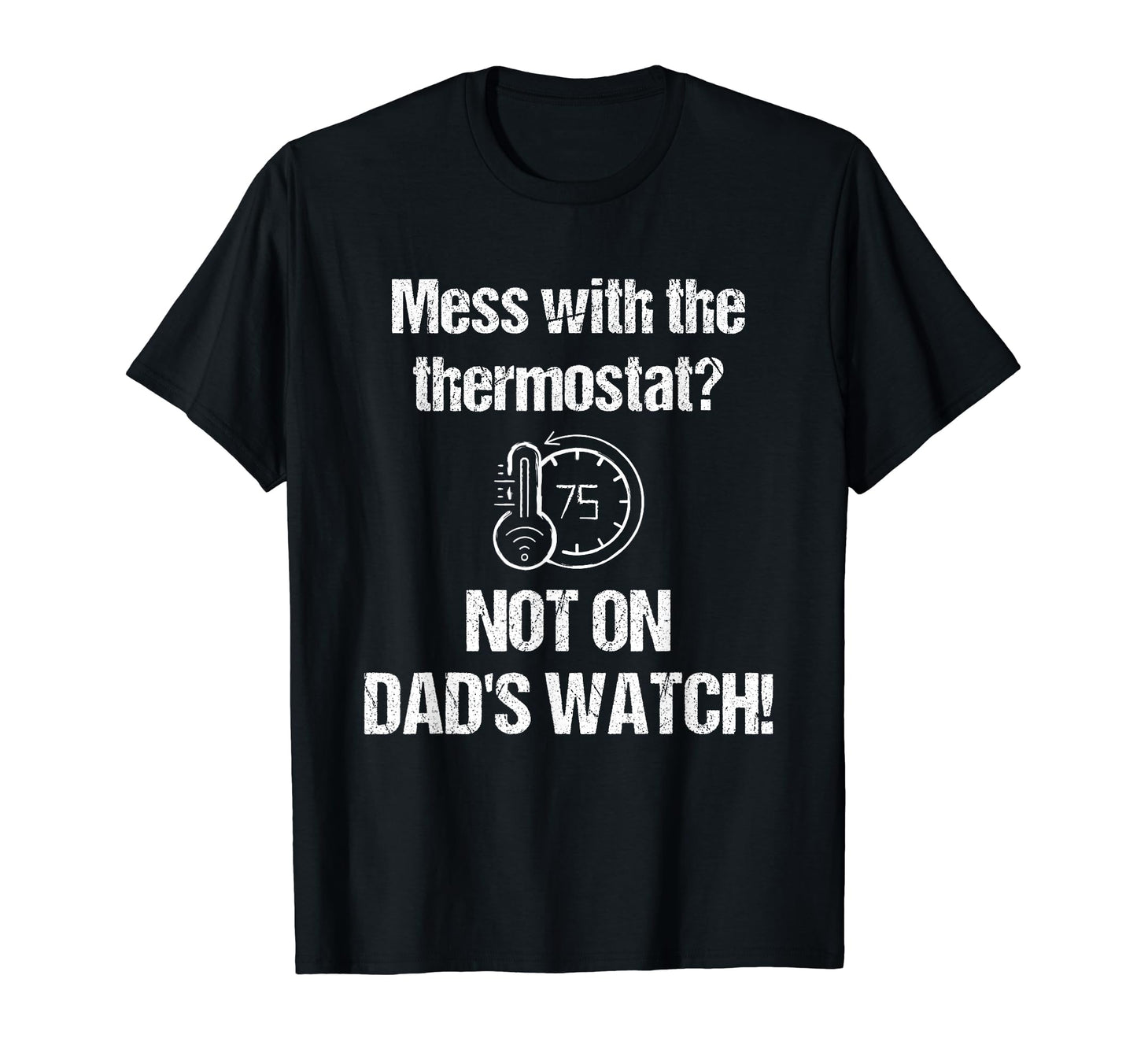 Dad Thermostat Police Temperature T-Shirt - Aesthetic Graphic for Adults - T-Shirt, Sweatshirt, Hoodie