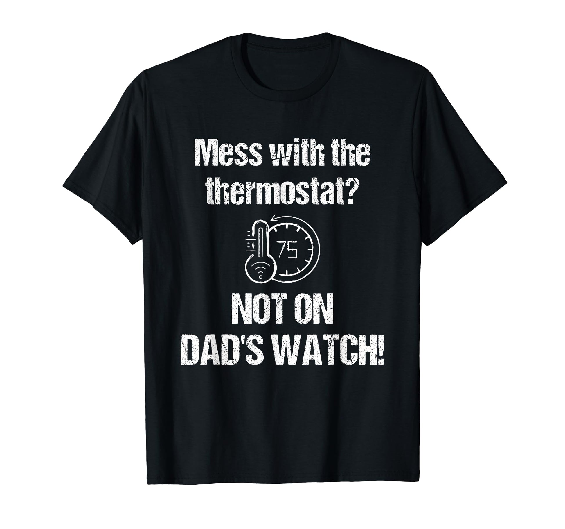 Dad Thermostat Police Temperature T-Shirt - Aesthetic Graphic for Adults - T-Shirt, Sweatshirt, Hoodie