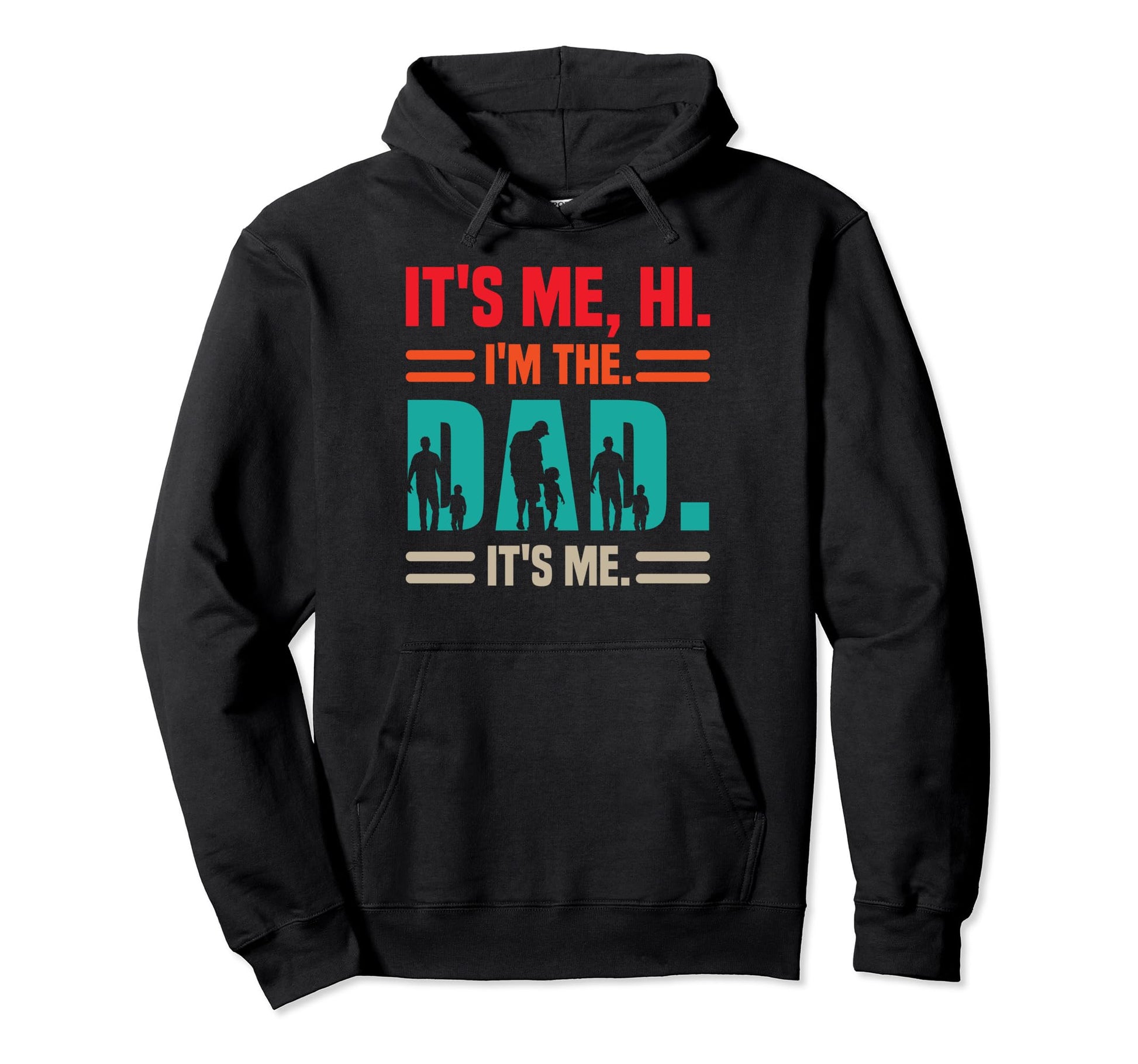 Its Me Hi Im Dad Its Me Fathers Day Hoodie - Novelty Apparel for Adults - T-Shirt, Sweatshirt, Hoodie