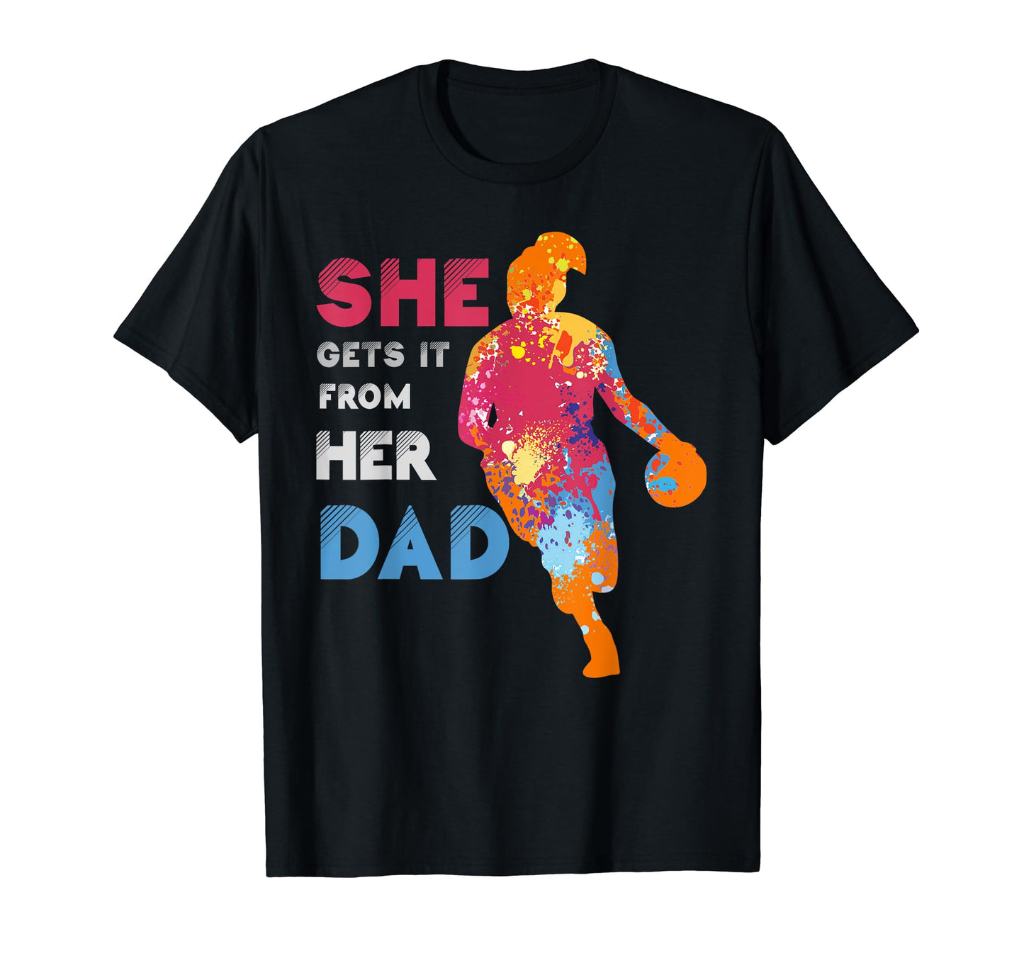 She Gets It From Her Dad Basketball T-Shirt - Minimalist Print Men Women - T-Shirt, Sweatshirt, Hoodie