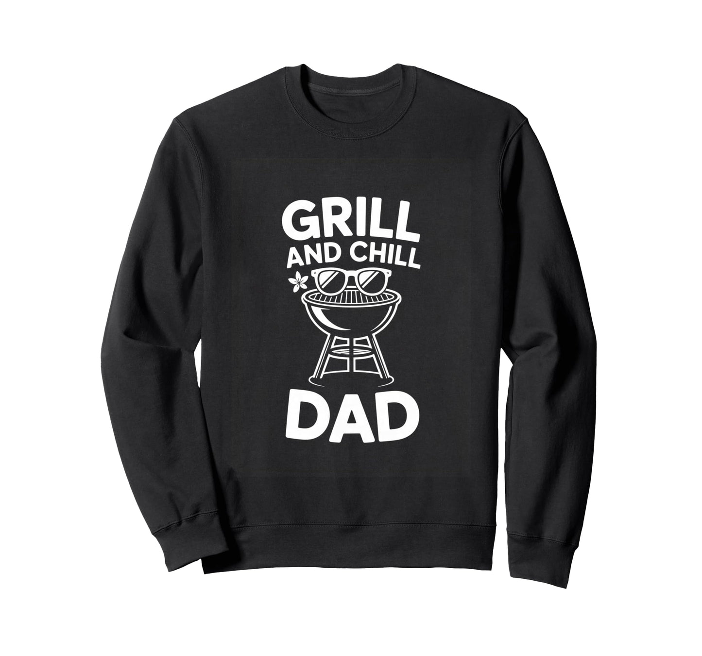 Grill And Chill Dad Funny Barbecue Bbq Sweatshirt - Graphic Print Unisex - T-Shirt, Sweatshirt, Hoodie