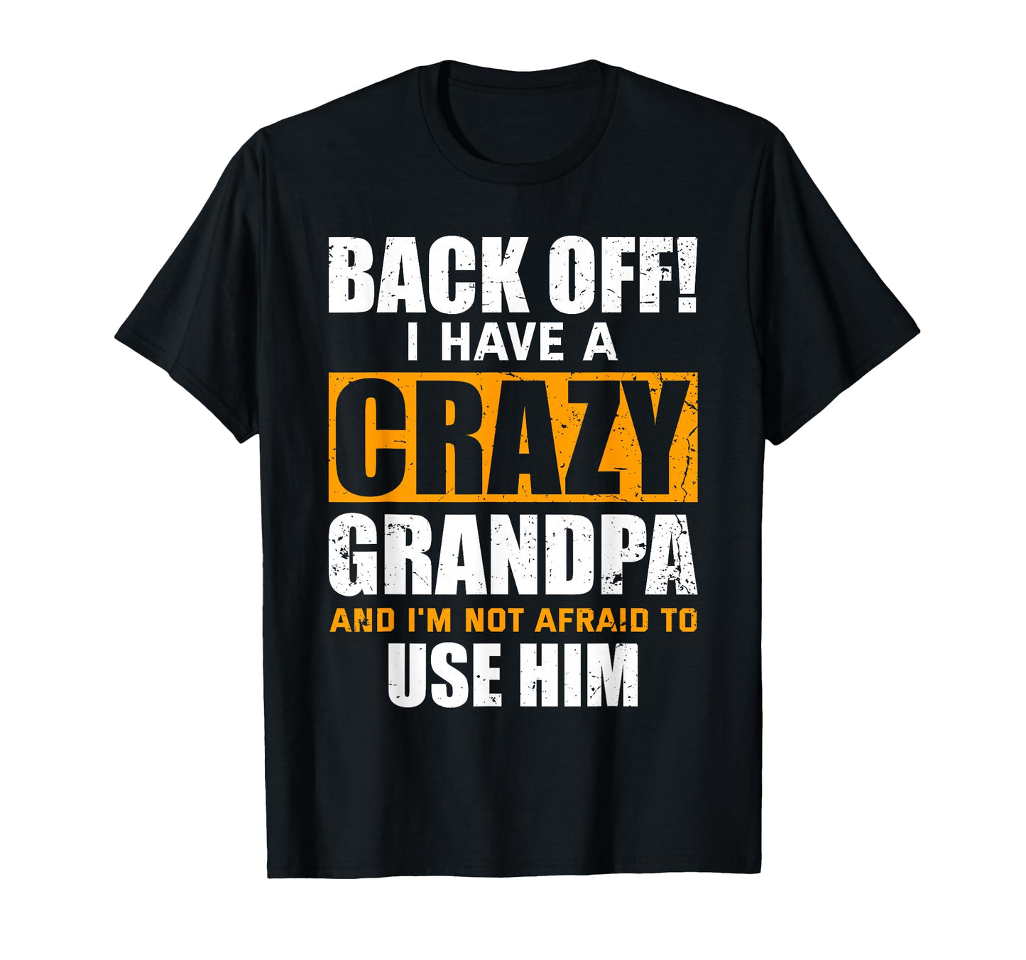 Back Off I Have Crazy Grandpa Im Not T-Shirt - Streetwear Style for Adults - T-Shirt, Sweatshirt, Hoodie