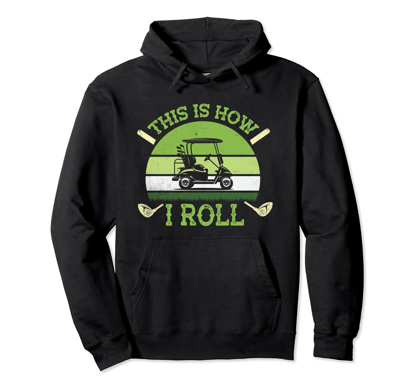 Funny This Is How I Roll Golf Funny Hoodie - Trendy Graphic Men Women - T-Shirt, Sweatshirt, Hoodie