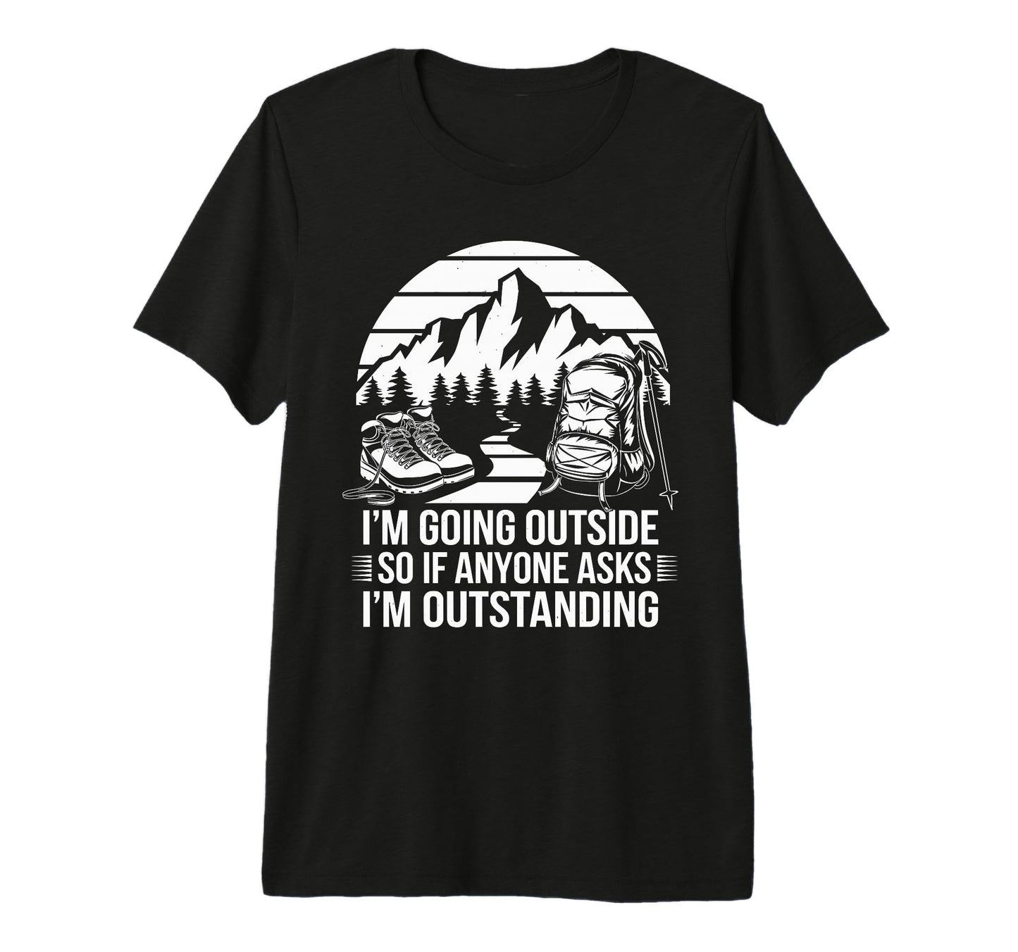 Funny Outdoor Dad Joke Pun Im Outstanding T-Shirt - Graphic Print Unisex - T-Shirt, Sweatshirt, Hoodie