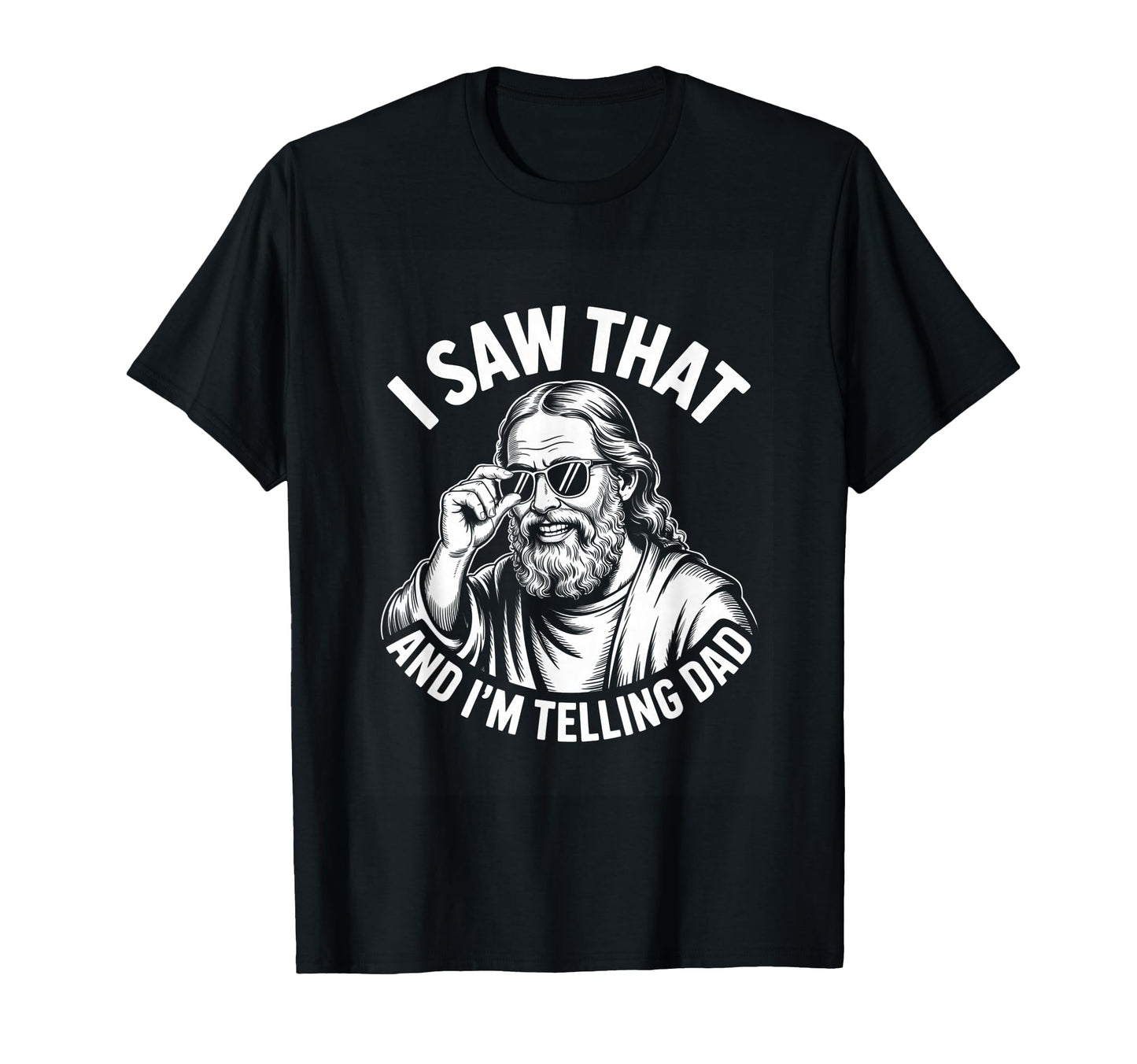 I Saw That And Im Telling Dad Funny T-Shirt - Trendy Graphic for Adults - T-Shirt, Sweatshirt, Hoodie