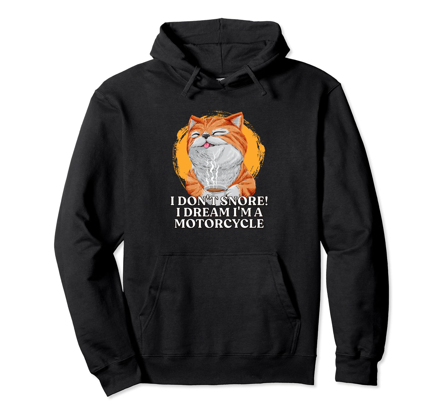 I Dont Snore I Dream Im Motorcycle Hoodie - Novelty Apparel Men Women - T-Shirt, Sweatshirt, Hoodie
