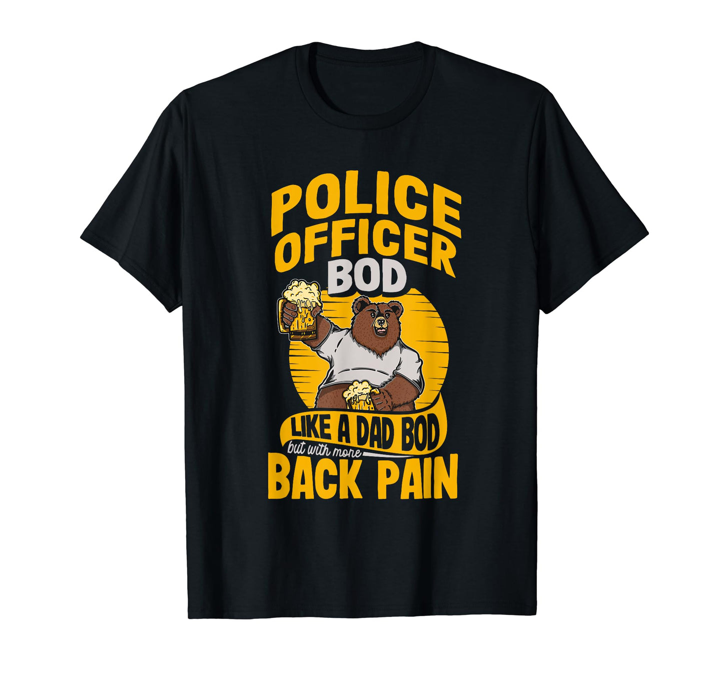 Police Officer Bod Like Dad Bod Cop T-Shirt - Fun Novelty Design Men Women - T-Shirt, Sweatshirt, Hoodie