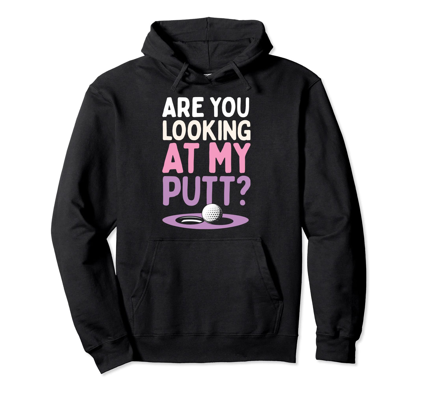Are You Looking My Putt Funny Golf Putter Hoodie - Minimalist Print Unisex - T-Shirt, Sweatshirt, Hoodie