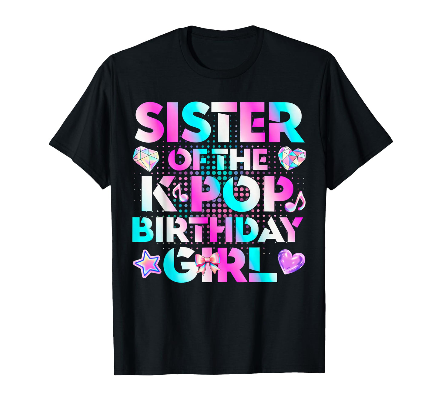 Sister K Pop Birthday Korean Music T-Shirt - Aesthetic Graphic Men Women - T-Shirt, Sweatshirt, Hoodie