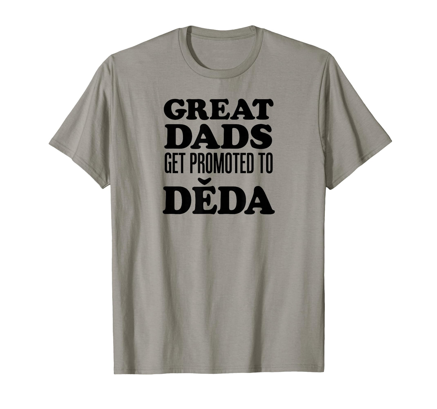 Great Dads Get Promoted To Deda Czech T-Shirt - Custom Art Print Men Women - T-Shirt, Sweatshirt, Hoodie