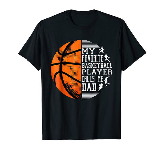 Basketball Dad My Favorite Basketball T-Shirt - Fun Novelty Design Unisex - T-Shirt, Sweatshirt, Hoodie