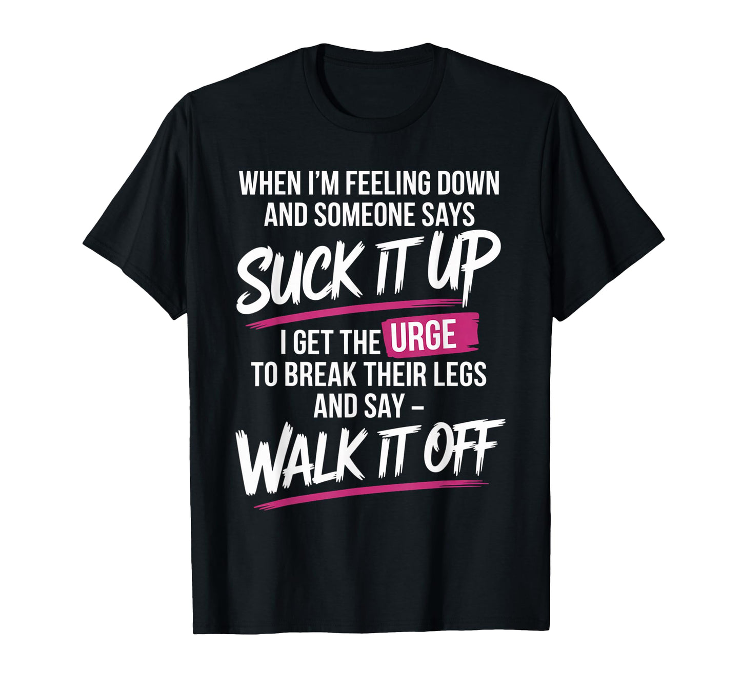 When Im Feeling Down And Someone T-Shirt - Streetwear Style for Adults - T-Shirt, Sweatshirt, Hoodie