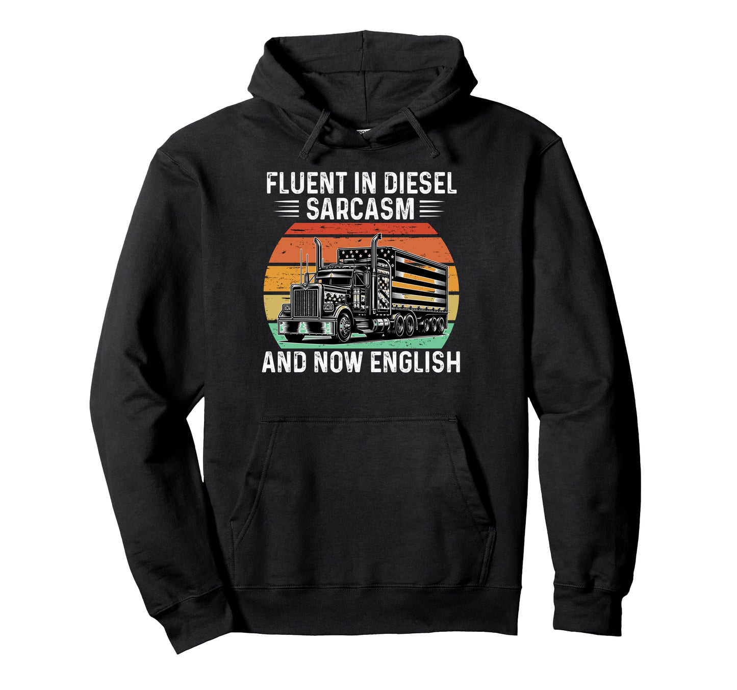 Cdl Trucker Dad Fluent Sarcasm Hoodie - Streetwear Style Men Women - T-Shirt, Sweatshirt, Hoodie