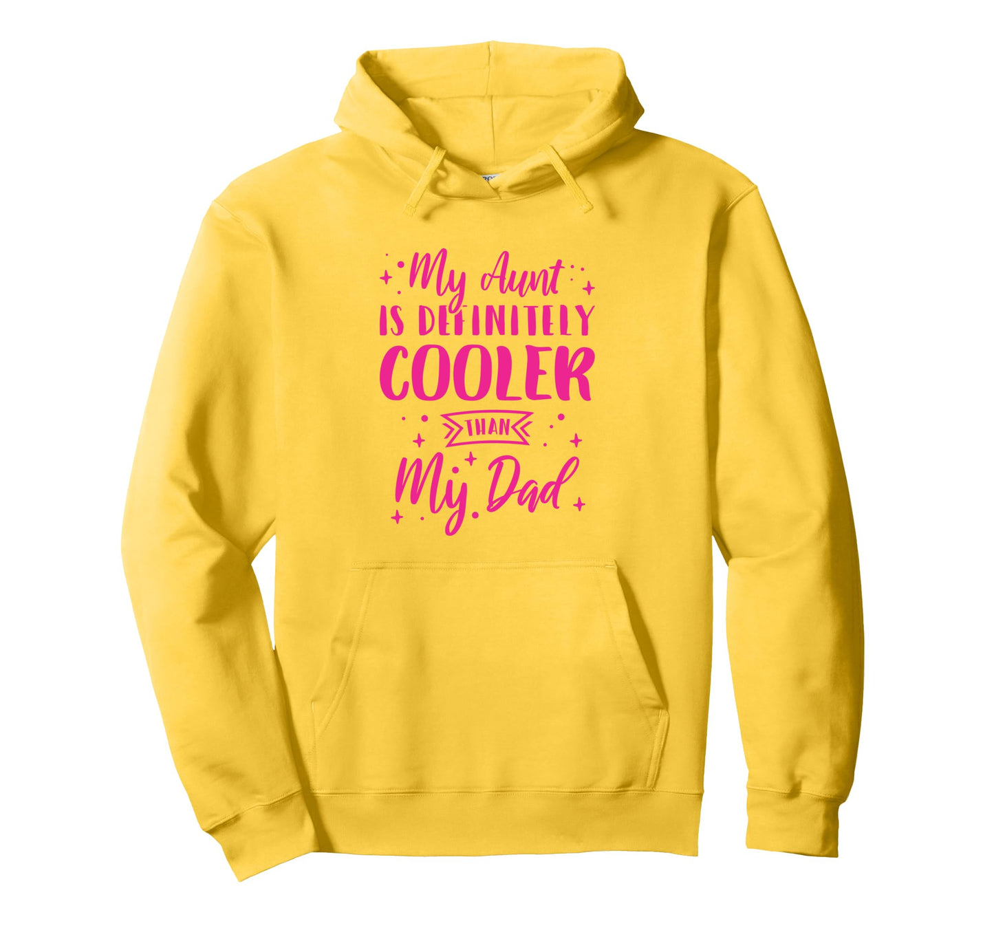 My Aunt Is Definitely Cooler Than My Dad Hoodie - Novelty Apparel Men Women - T-Shirt, Sweatshirt, Hoodie