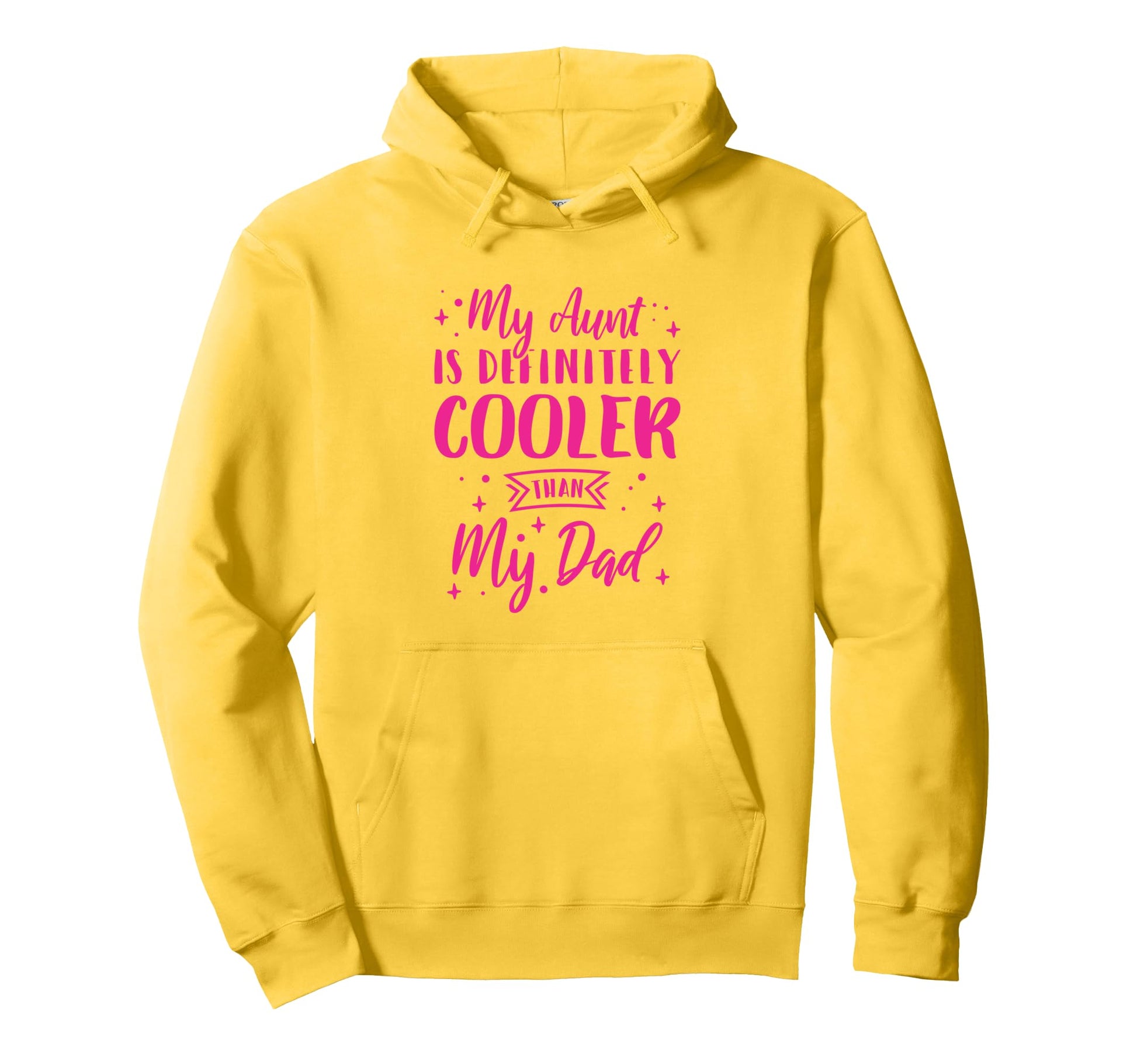 My Aunt Is Definitely Cooler Than My Dad Hoodie - Novelty Apparel Men Women - T-Shirt, Sweatshirt, Hoodie