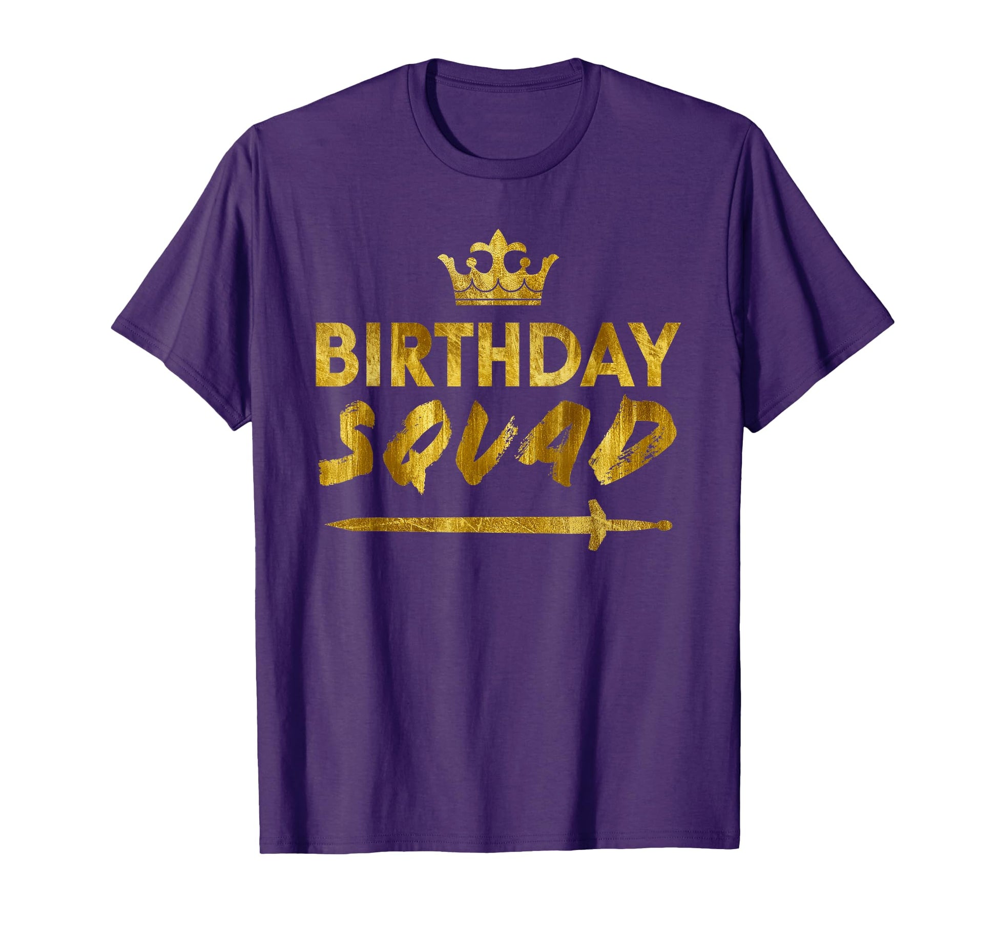 Happy Birthday Squad King Crown Sword T-Shirt - Streetwear Style Men Women - T-Shirt, Sweatshirt, Hoodie
