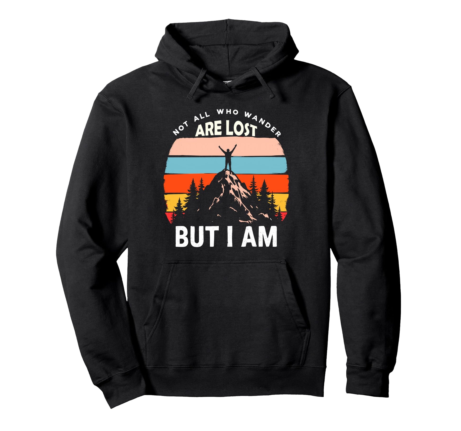 Not All Who Wander Lost But I Am Hoodie - Aesthetic Graphic Men Women - T-Shirt, Sweatshirt, Hoodie