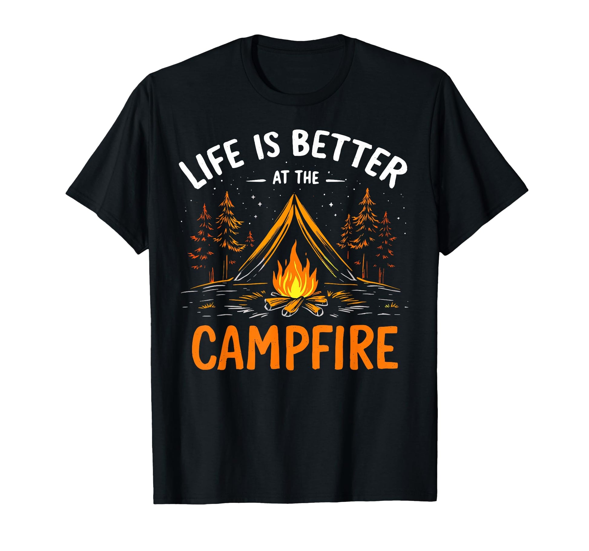 Life Is Better Campfire Camping T-Shirt - Casual Everyday Wear Men Women - T-Shirt, Sweatshirt, Hoodie