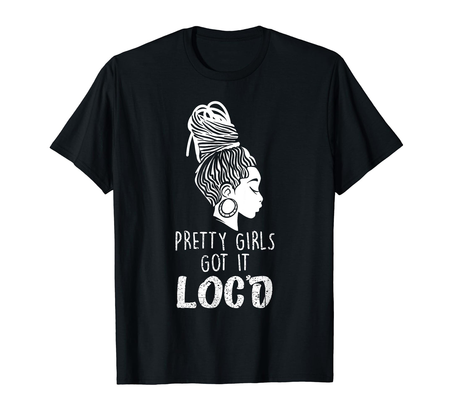 Pretty Got It Locd Funny Melanin Afro T-Shirt - Fun Novelty Design Unisex - T-Shirt, Sweatshirt, Hoodie